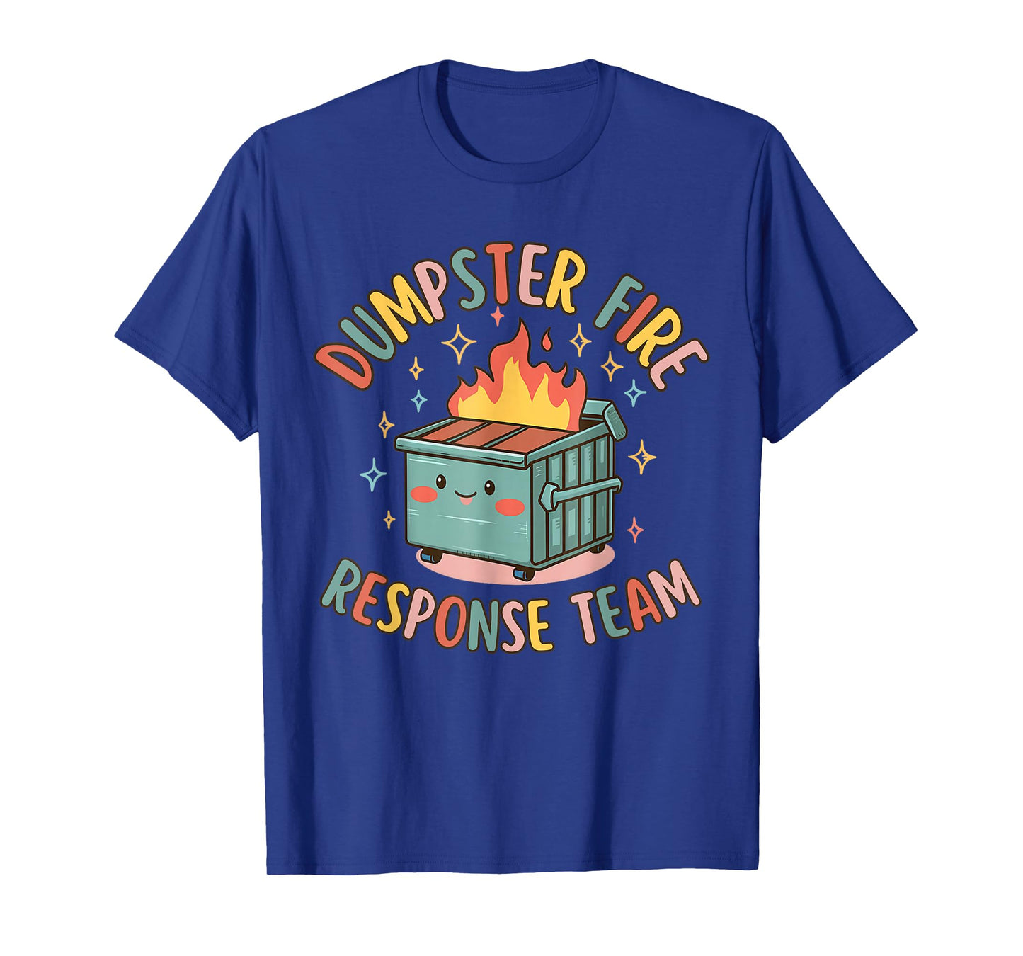 Funny Dumpster Fire Response Team Chaos Meme T-Shirt