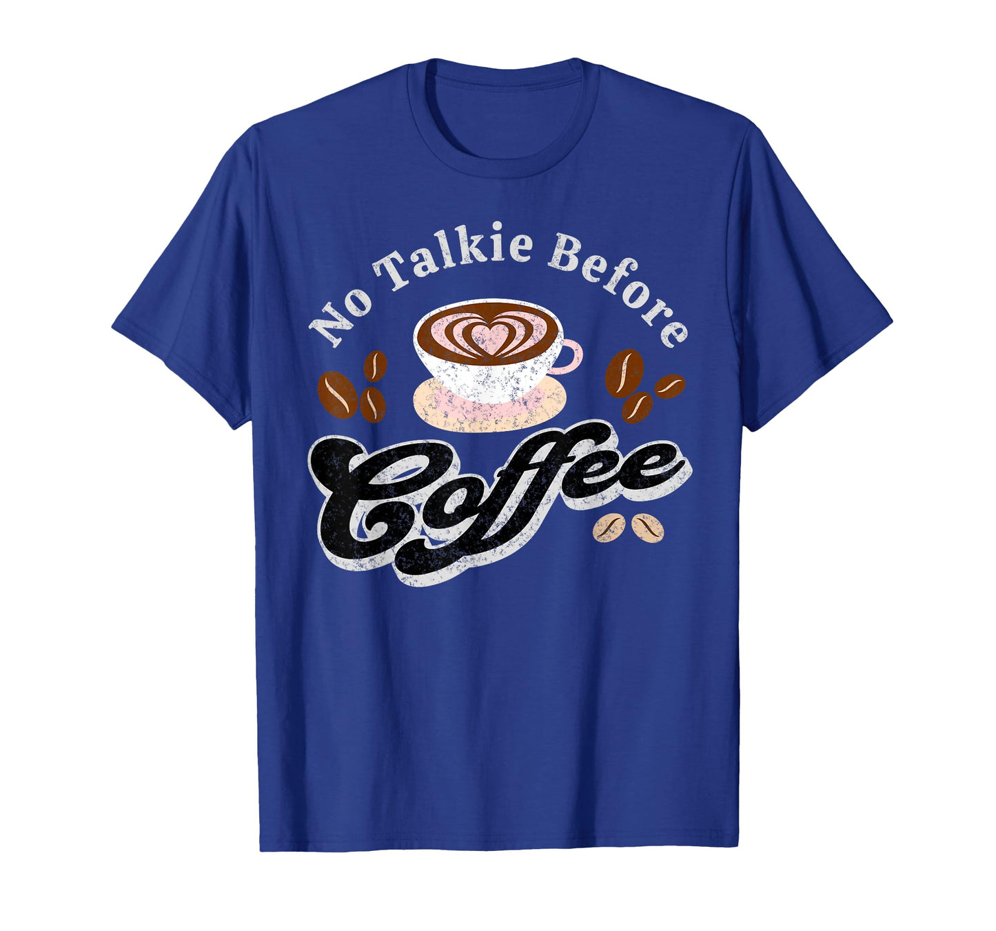 No Talkie Before Coffee Funny Coffee Lover Present Graphic T-Shirt
