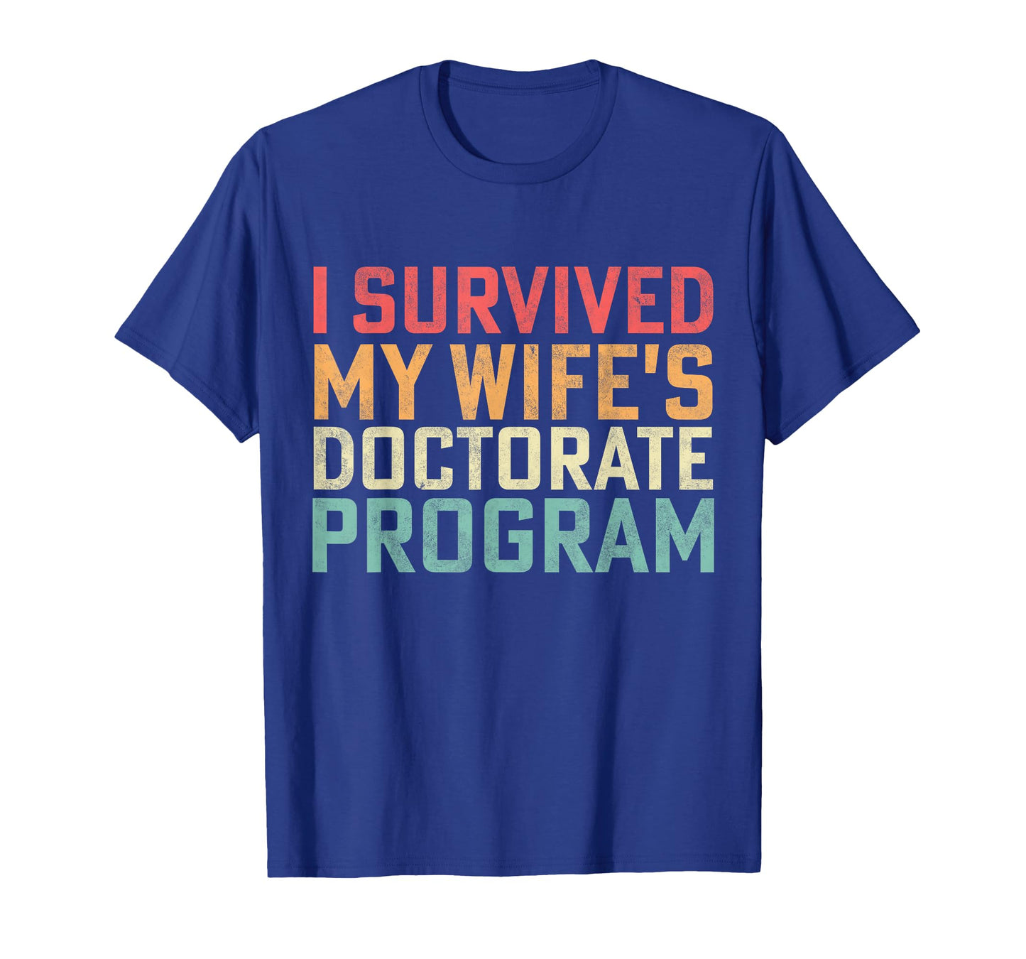 Retro I Survived My Wife's Doctorate Program PhD Husband T-Shirt