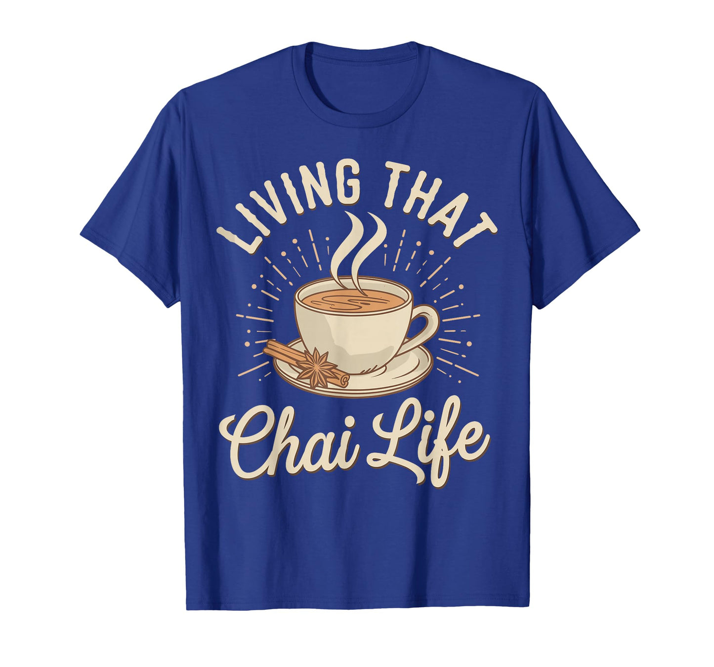 Living That Chai Life Funny Chai Tea Chai Latte T-Shirt