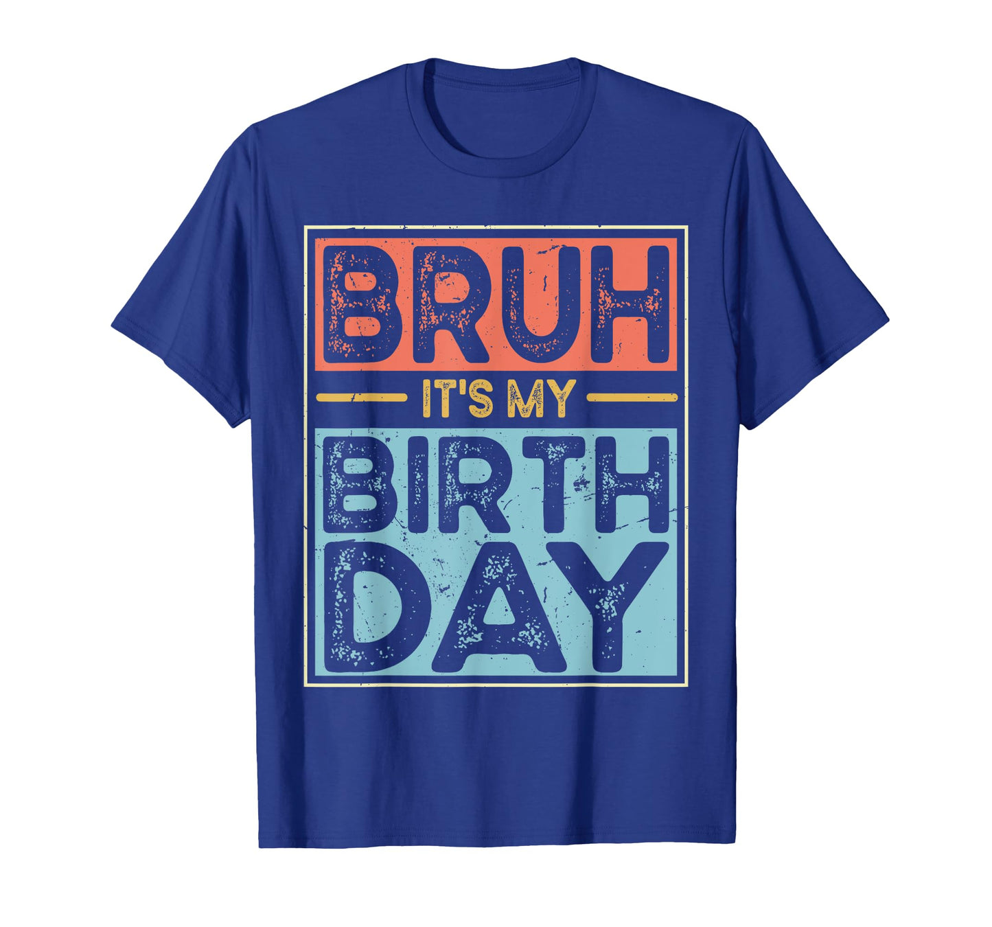 Funny Bruh It's My Birthday For boys Funny Sarcastic T-Shirt