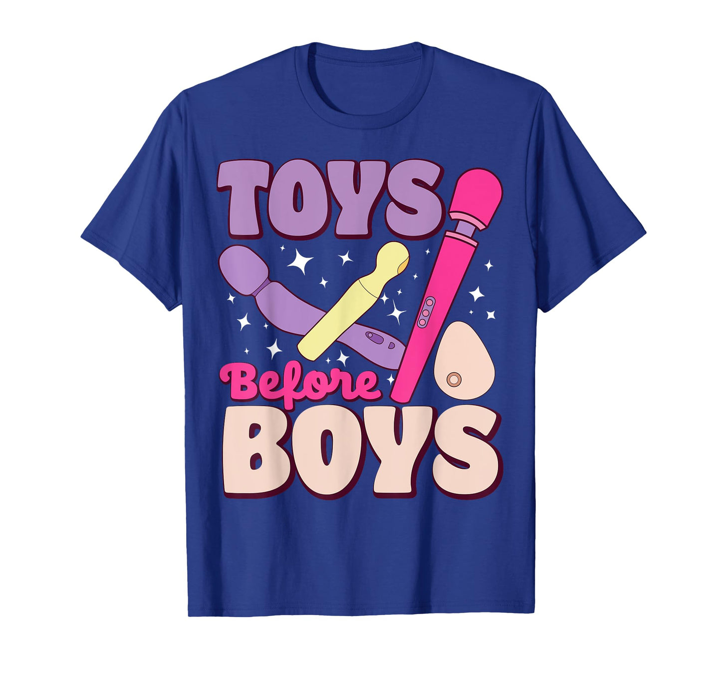 Funny Toys Before Boys, Cheeky Humor Gear T-Shirt