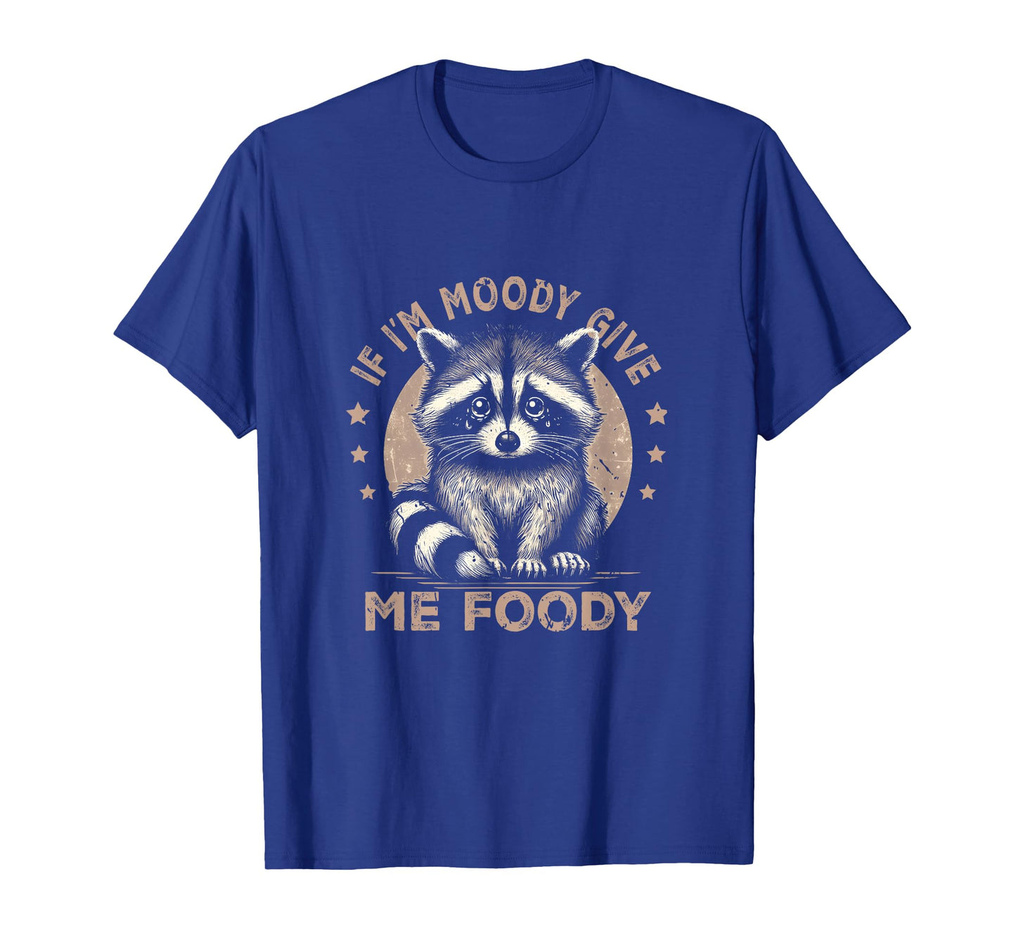 Raccoon If I'm Moody Give Me Foody Trash Panda Saying T-Shirt