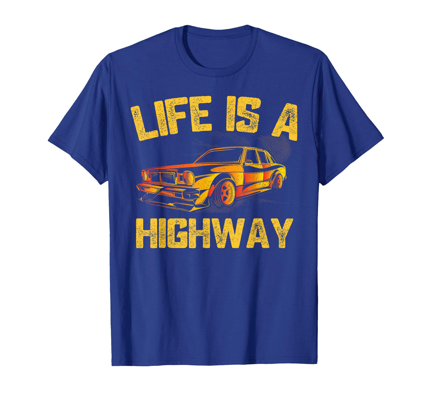 Life Is A Highway Car Driver T-Shirt