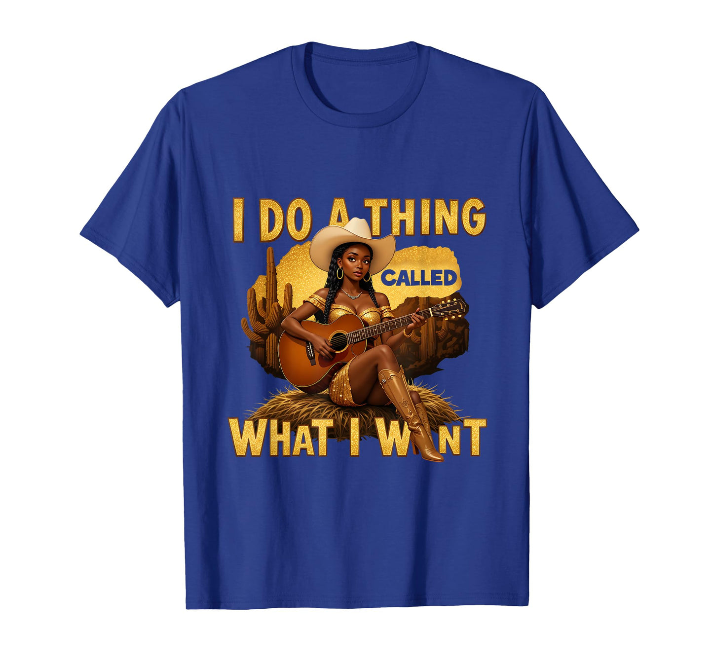 Retro Cowgirl Western Cowboy I Do A Thing Called What I Want T-Shirt