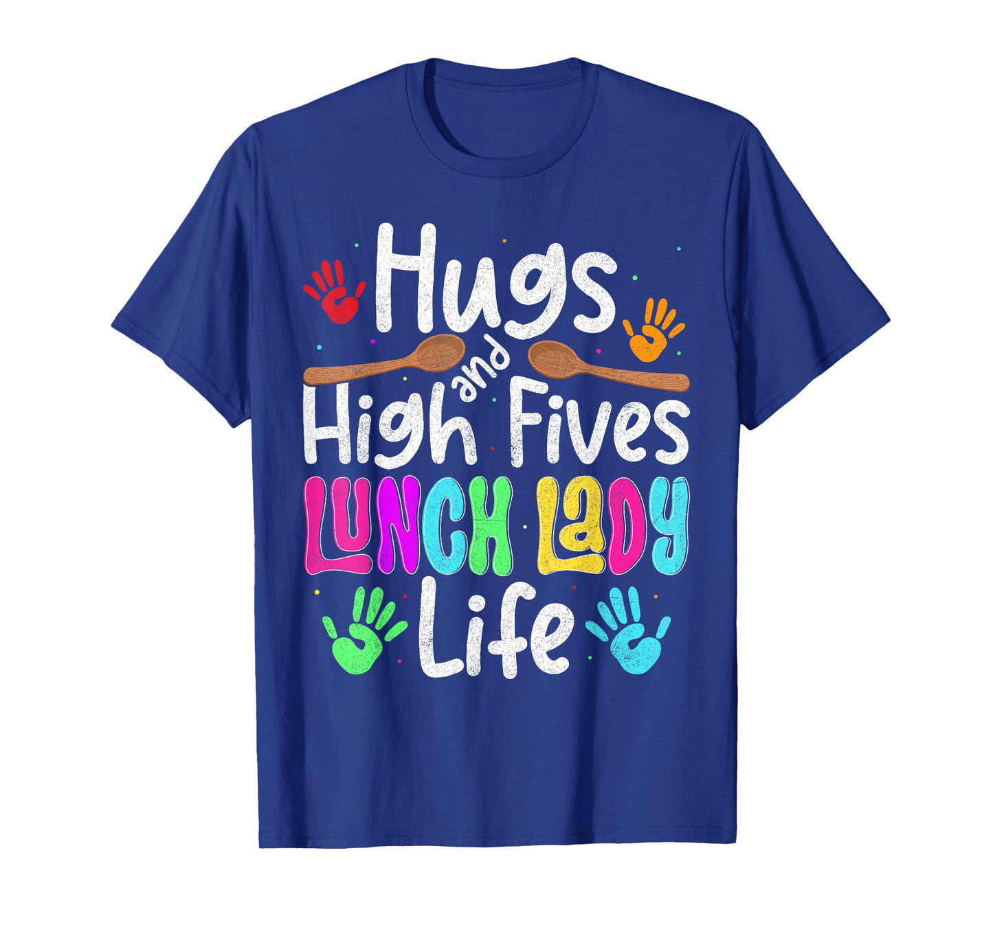 School Lunch Lady Life Hugs And High Fives Cafeteria Crew T-Shirt