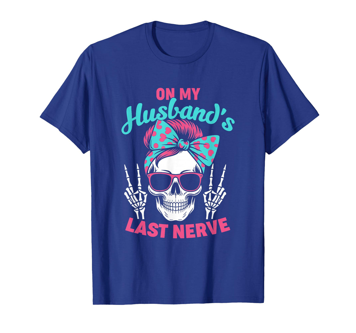 Funny Saying Wife Life On My Husband's Last Nerve Women Wife T-Shirt