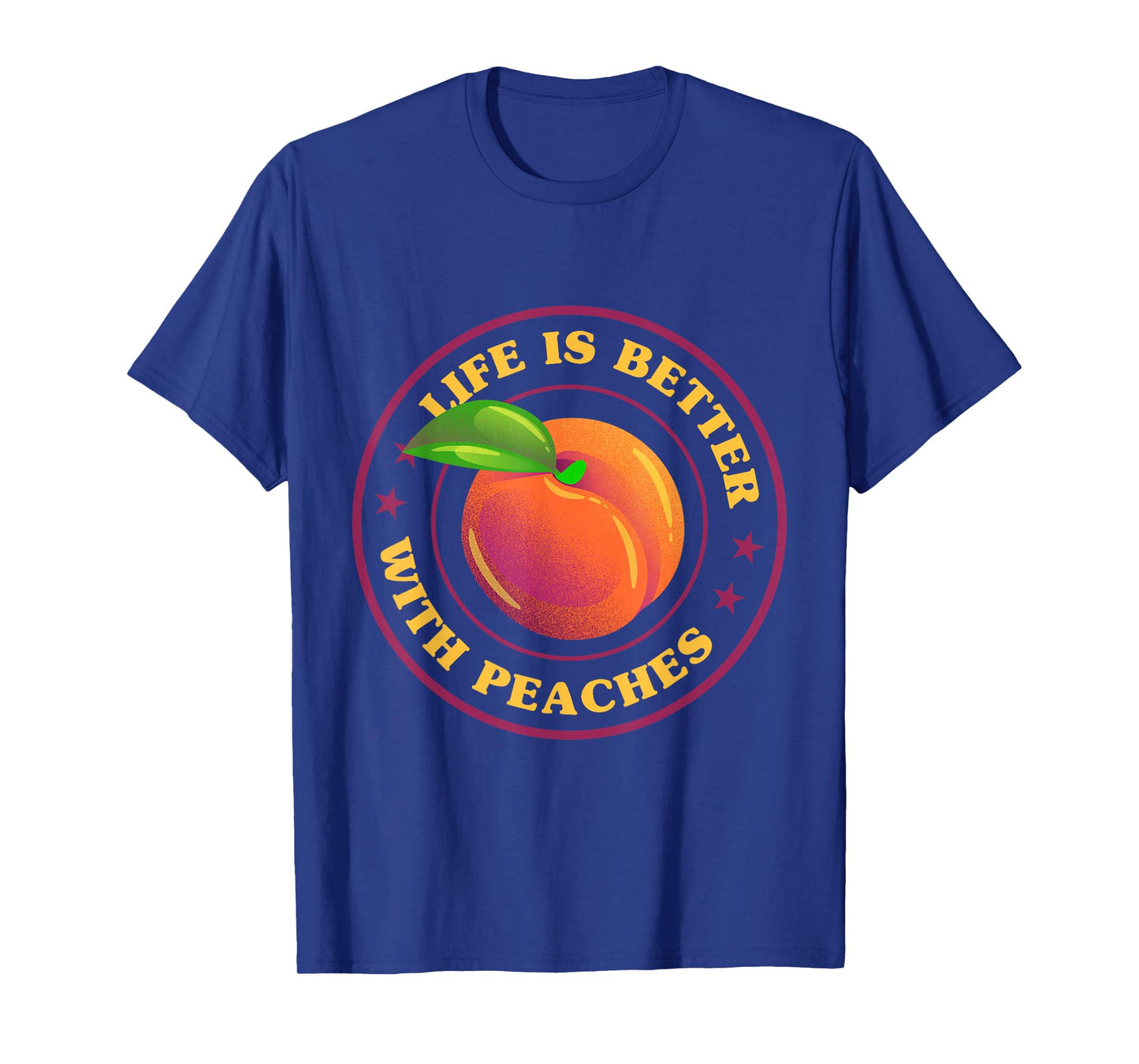 Cute Peaches Life Is Better With Peaches T-Shirt