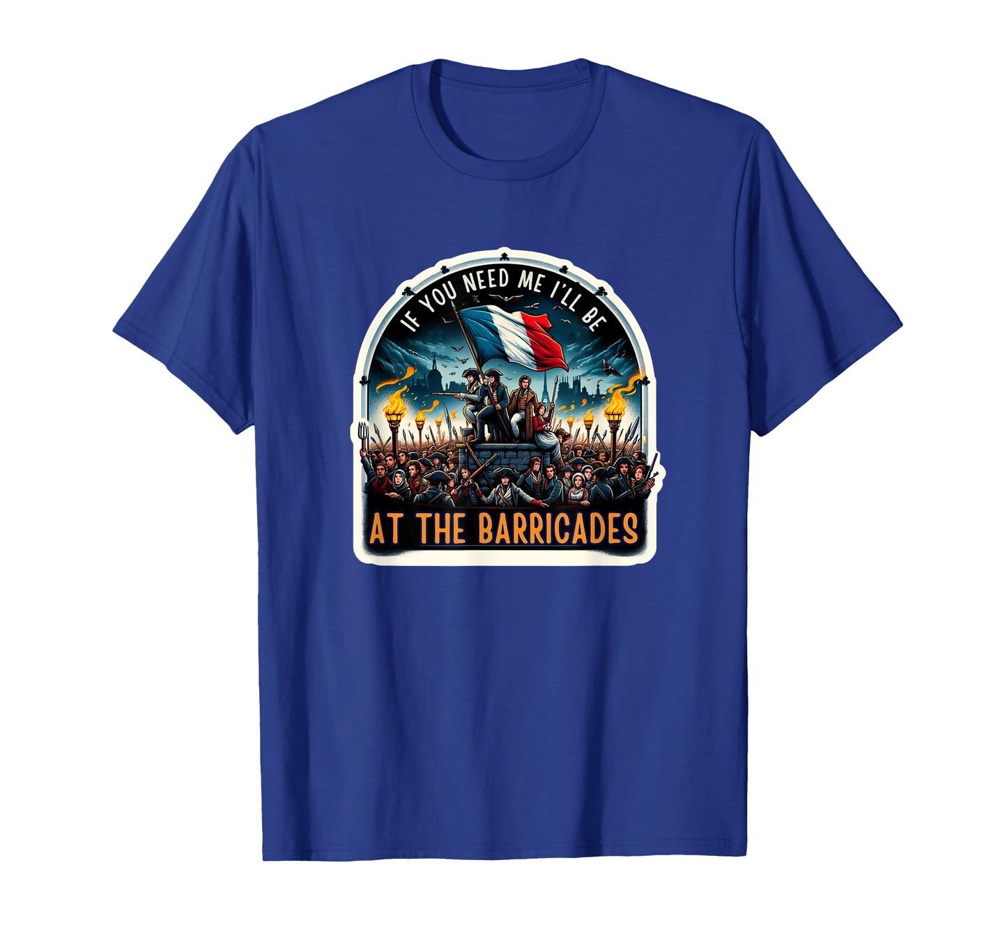 If You Need Me I'll Be At The Barricades Revolution Les Mis T-Shirt