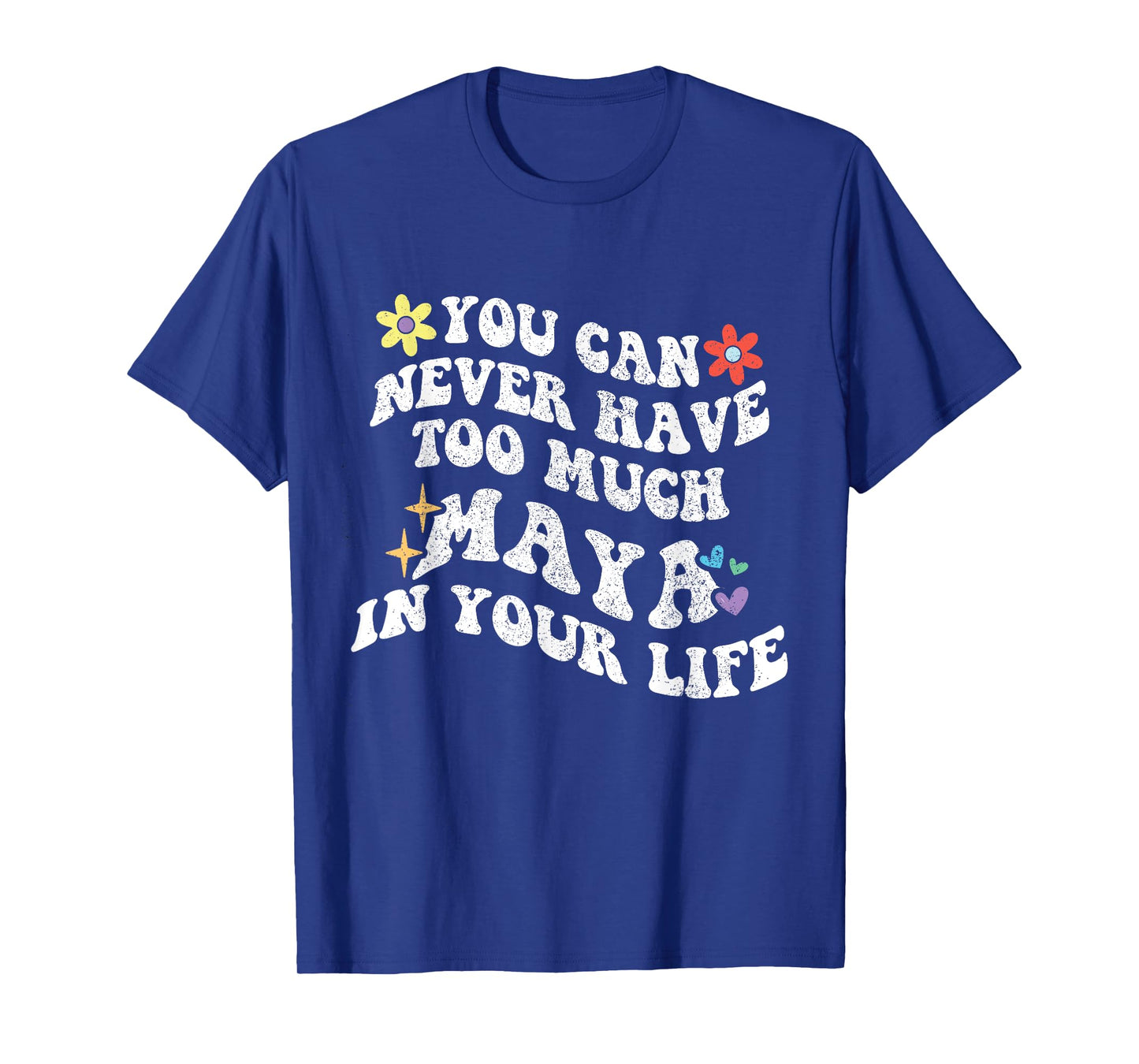 Retro Groovy You Can Never Have Too Much MAYA In Your Life T-Shirt