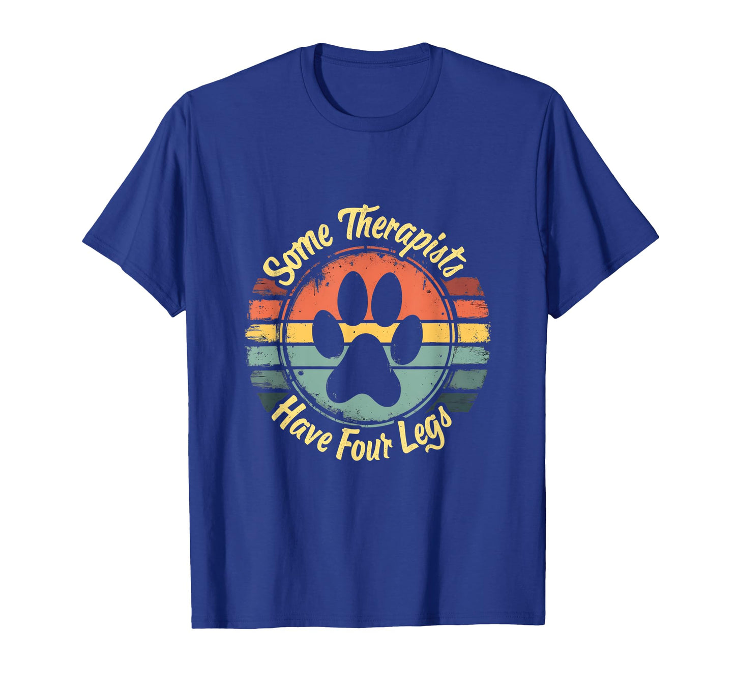 Some Therapists Have Four Legs Cats Dogs Paws T-Shirt