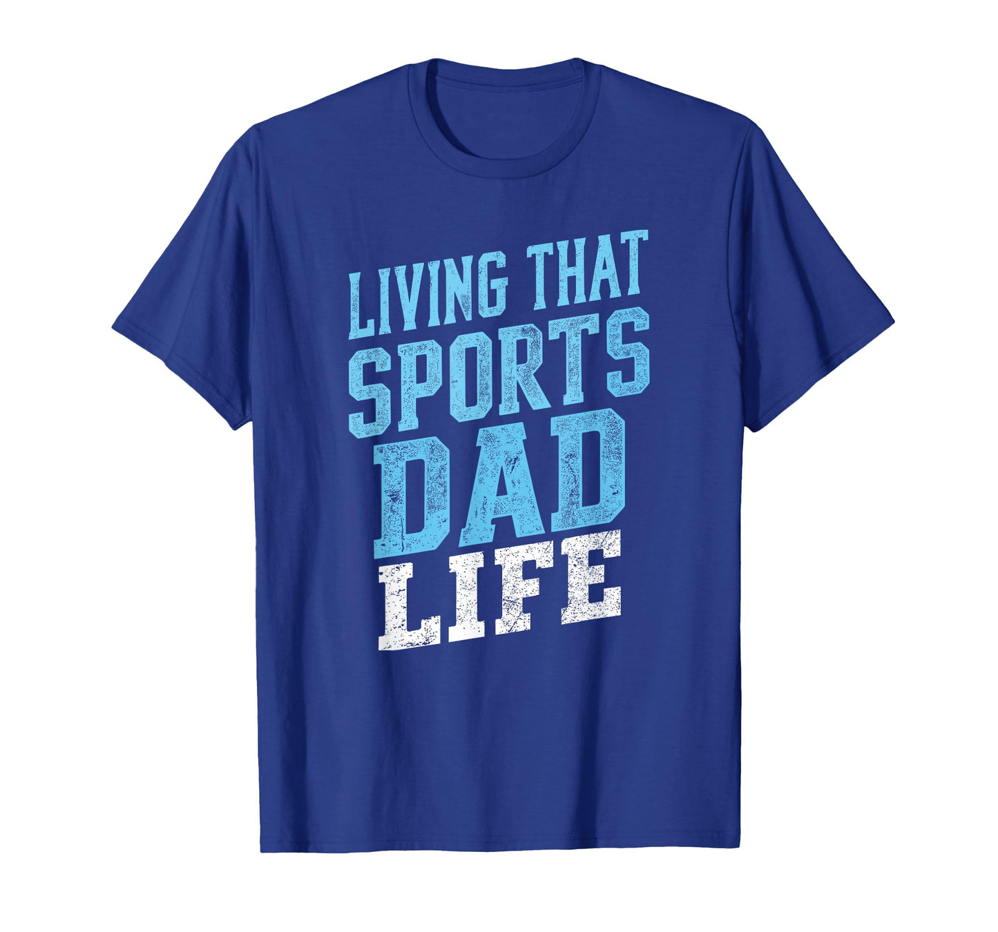 Living That Sports Dad Life Distressed Design T-Shirt