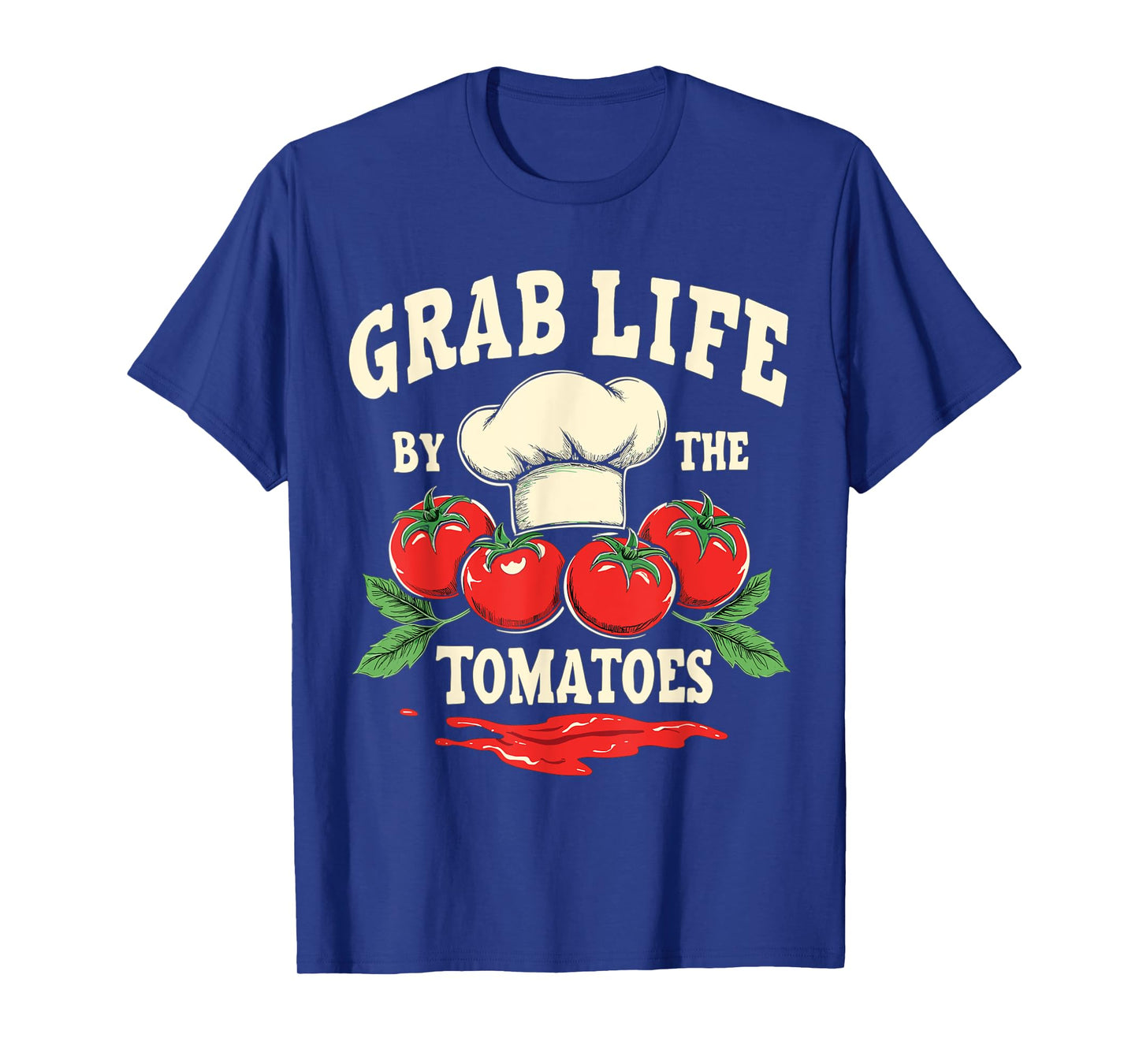 Marinara Sauce Grab Life By The Tomatoes T-Shirt