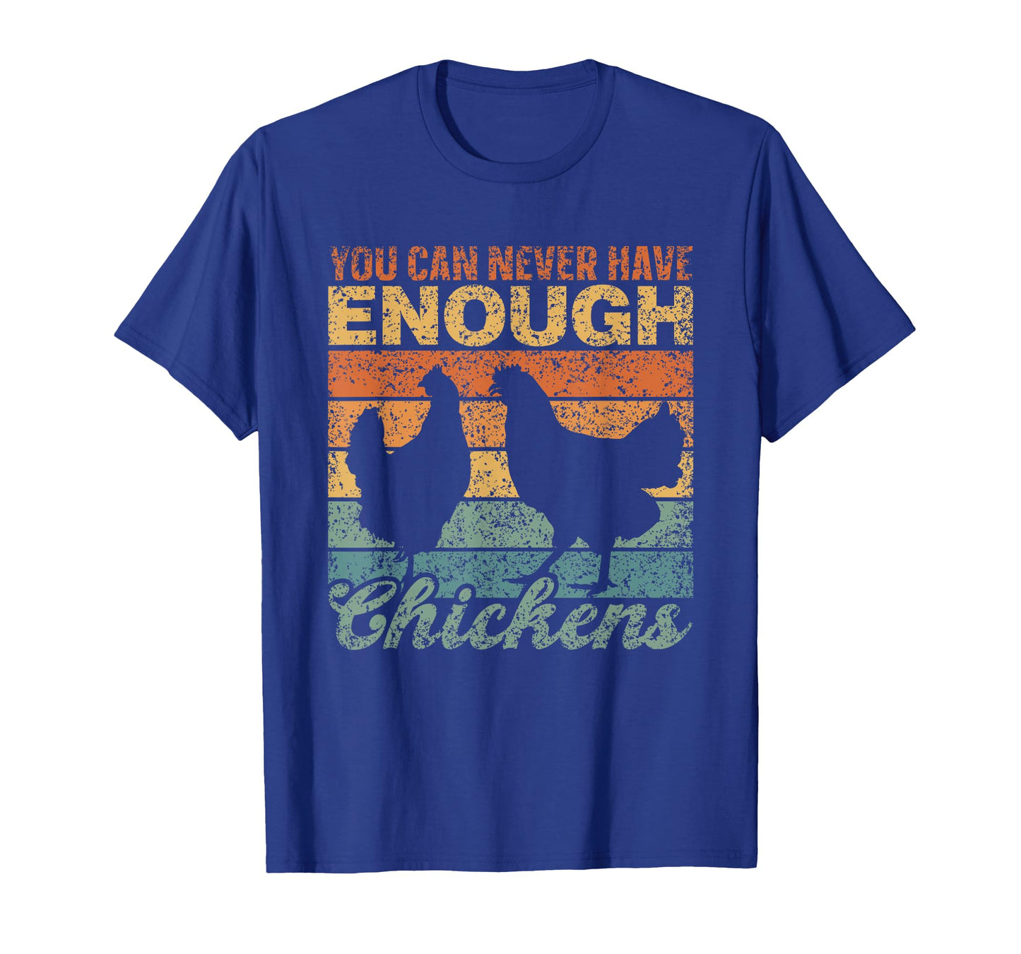 You Can Never Have Enough Chickens Country Farm Chicken T-Shirt