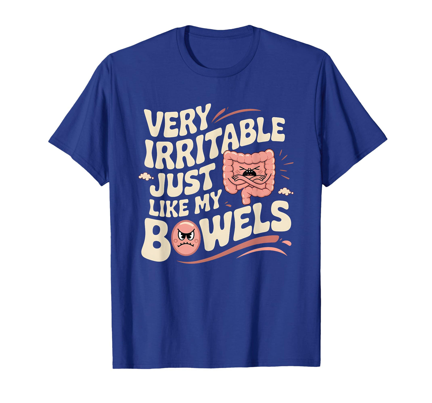 Very Irritable Just Like My Bowels Funny Belly Stomach T-Shirt