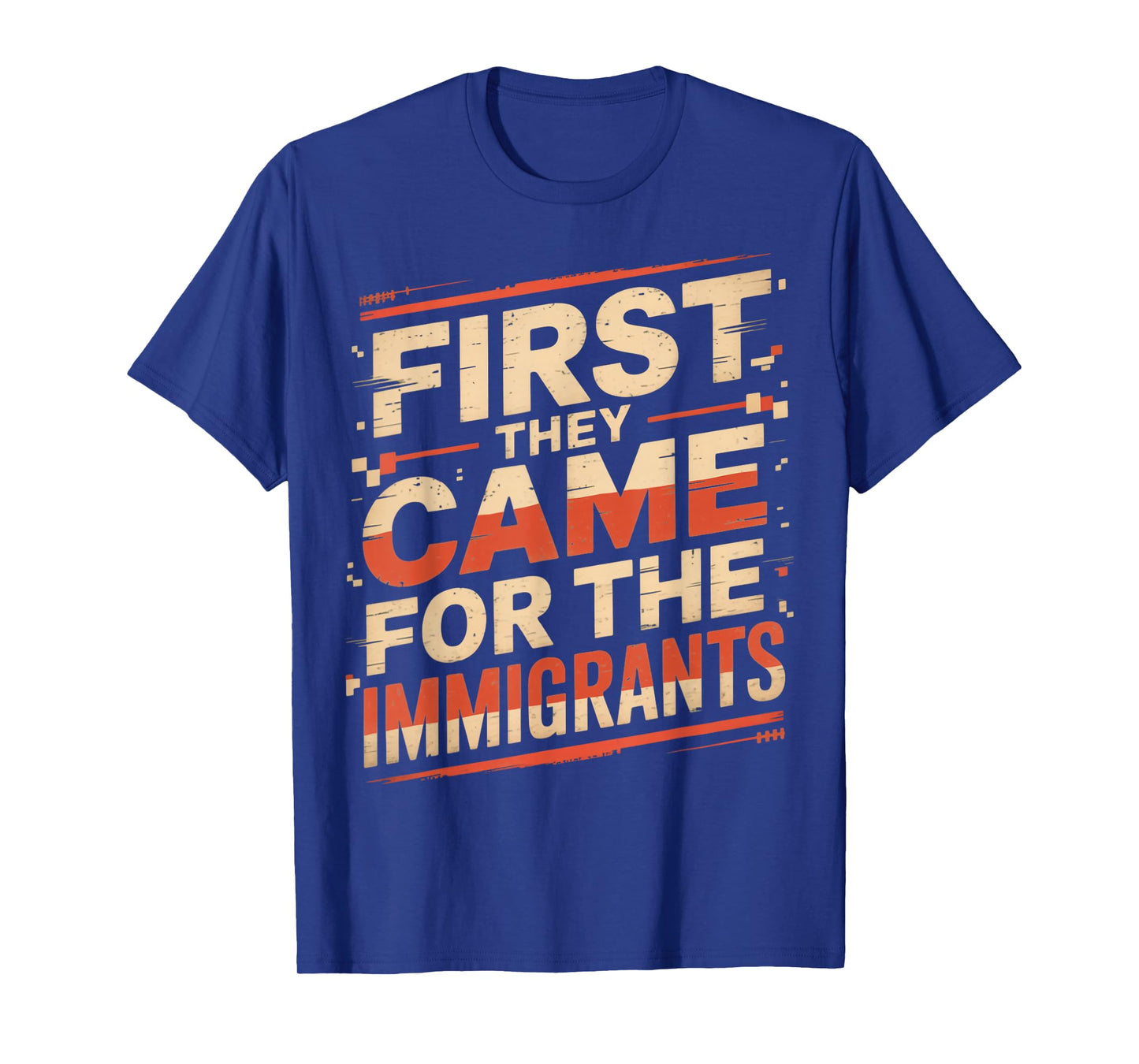 They Came for The Immigrants Refugee Supporter Pro Immigrant T-Shirt