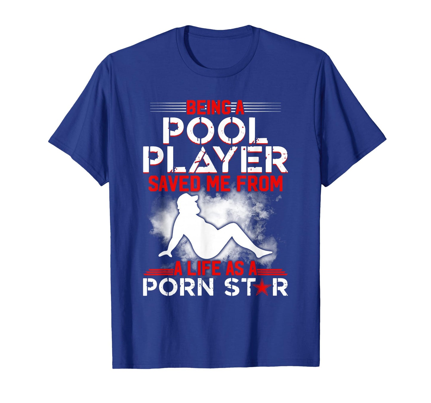 Being A Pool Player Saved Me From A Life As A Porn Star T-Shirt