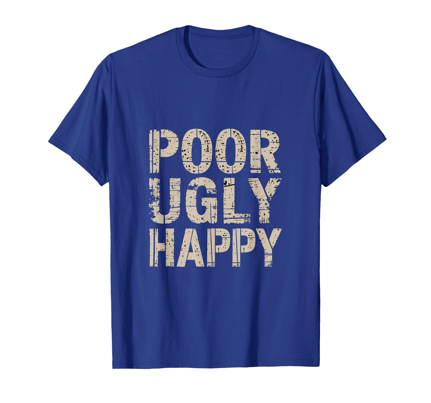 Poor Ugly Happy Humor Lifestyle Adulting |-- T-Shirt
