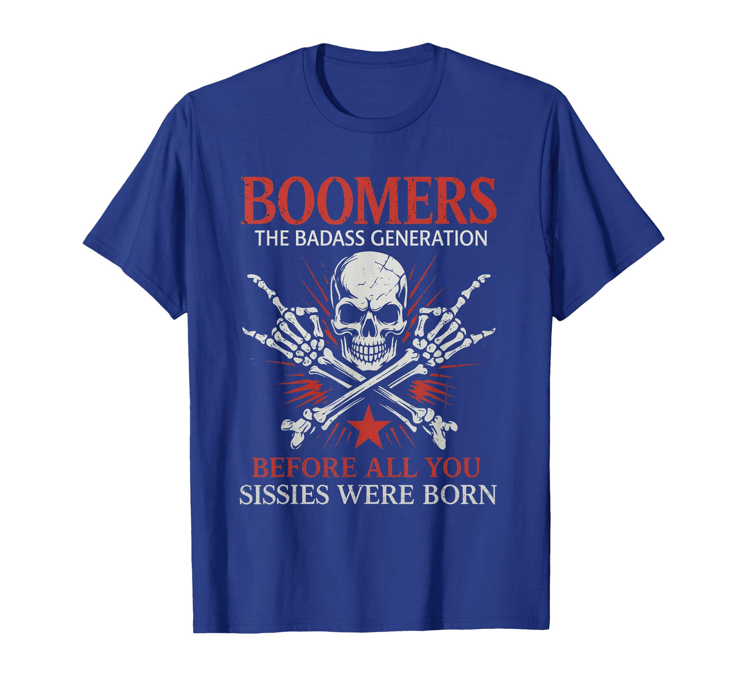 Boomers Generation Before All You Sissie were Born Skull T-Shirt