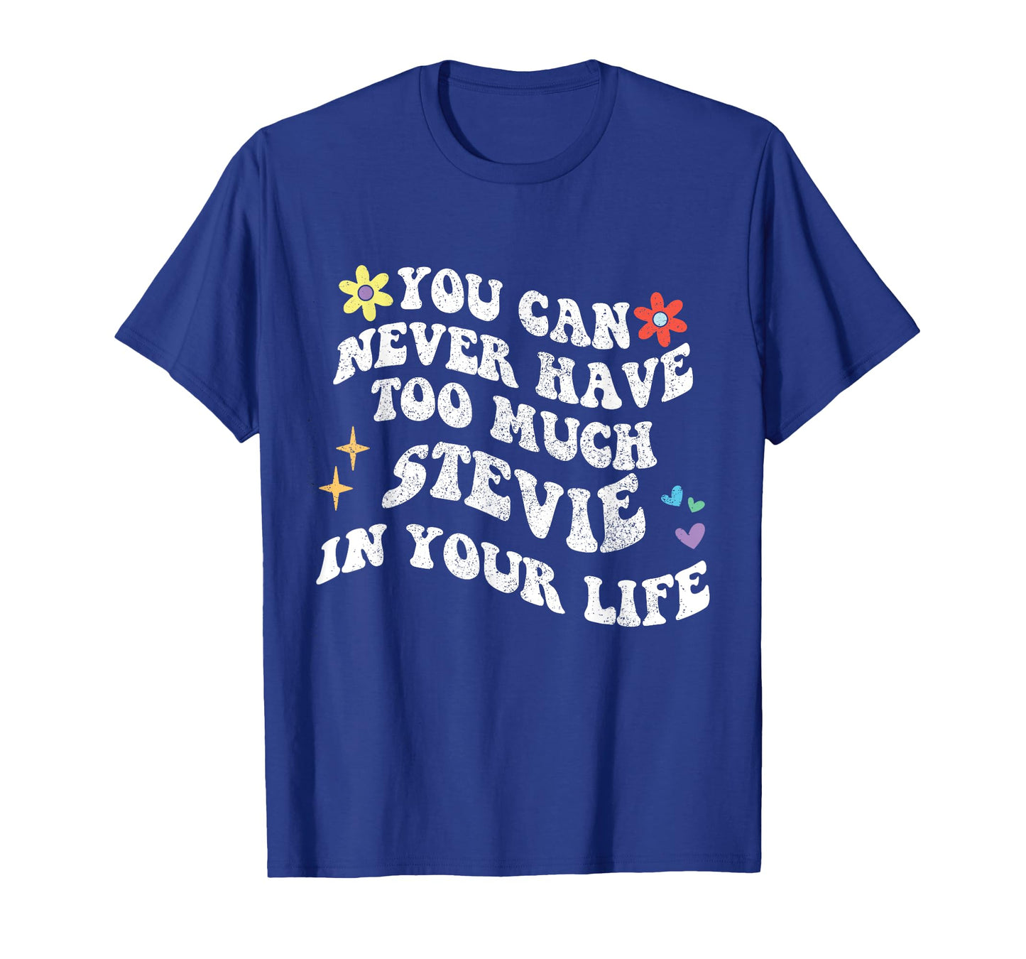 Retro Groovy You Can Never Have Too Much STEVIE In Your Life T-Shirt