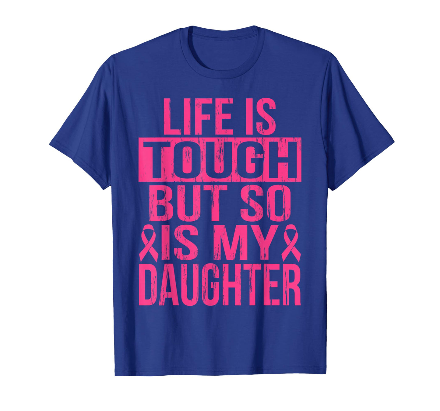 Life is Tough But So is My Daughter Breast Cancer Awareness T-Shirt