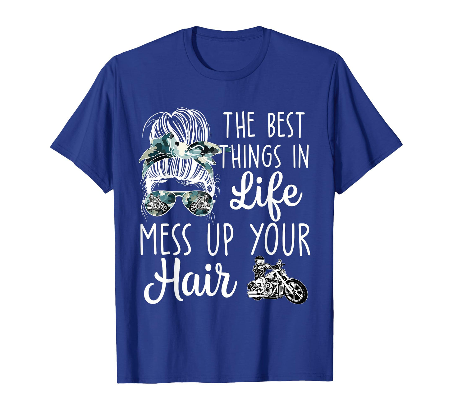 Biker Girl Best Things In Life Mess Up You Hair Motorcycle T-Shirt