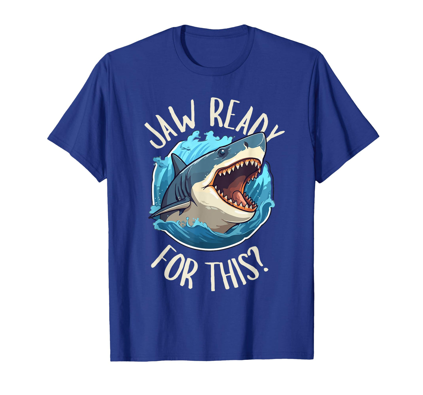 Jaw Ready For This - Funny Shark Lover Ocean Summer Beach Men Women Girls Kids T-Shirt