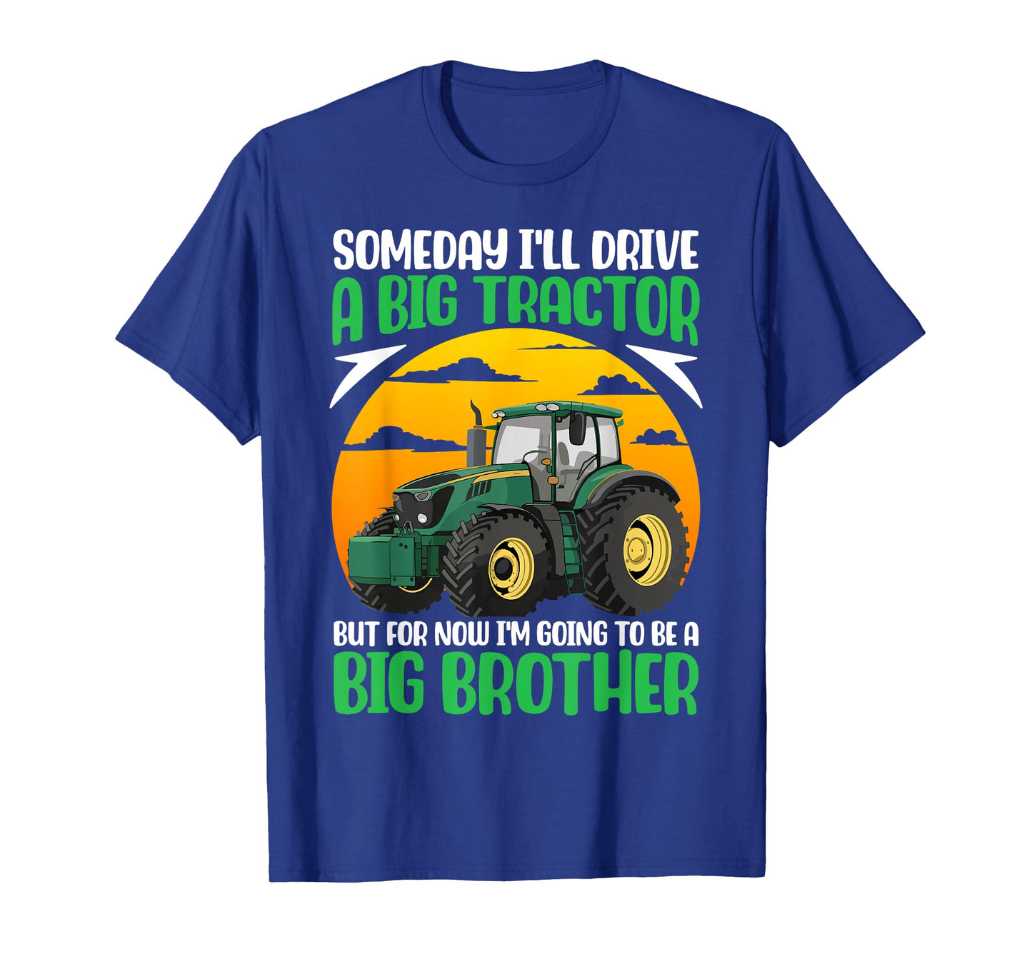 Someday I'll Drive A Big Tractor Now I'm To Be A Big Brother T-Shirt