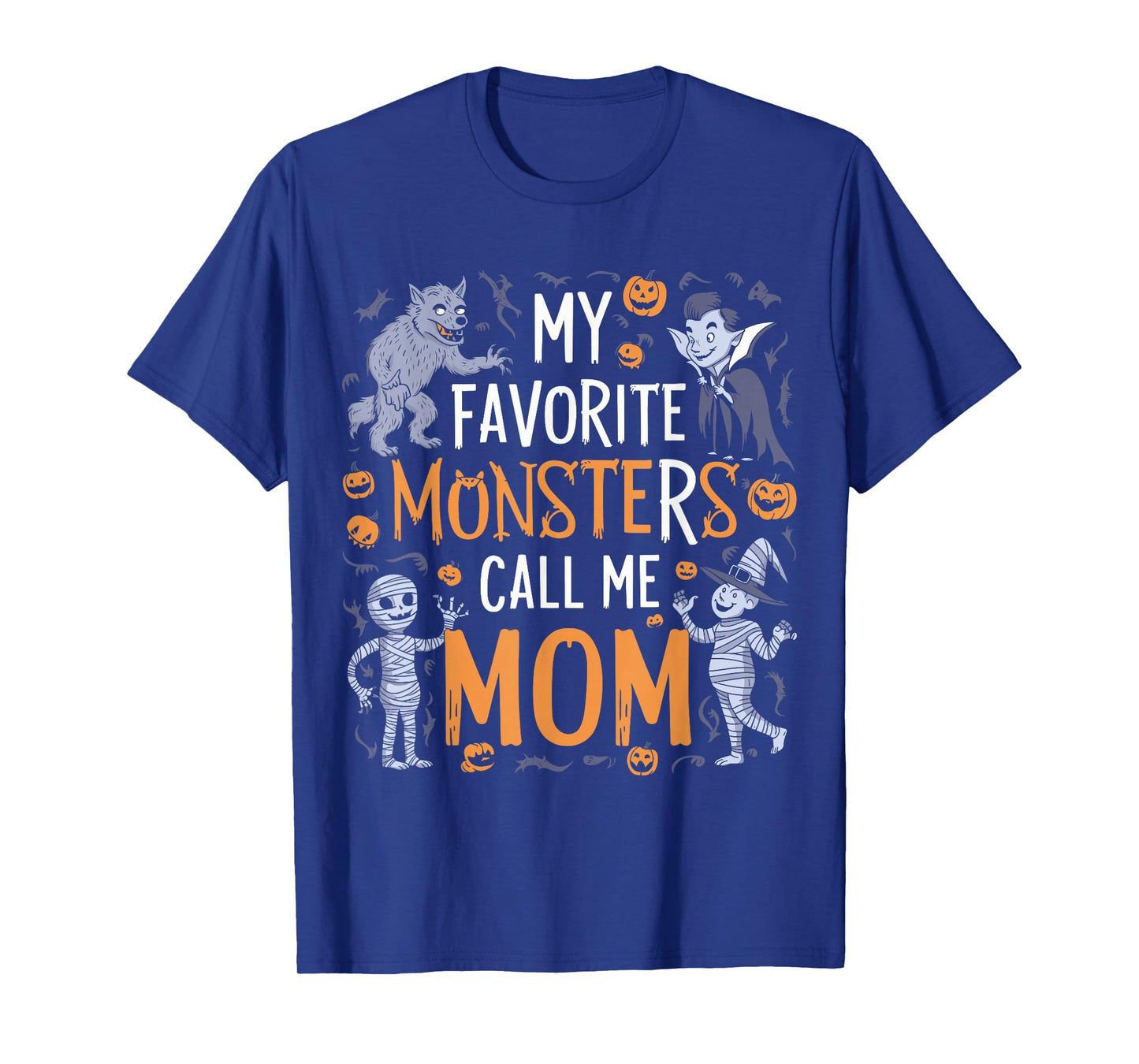 My Favorite Monsters Call Me Mom For Funny Halloween Apparel T-Shirt