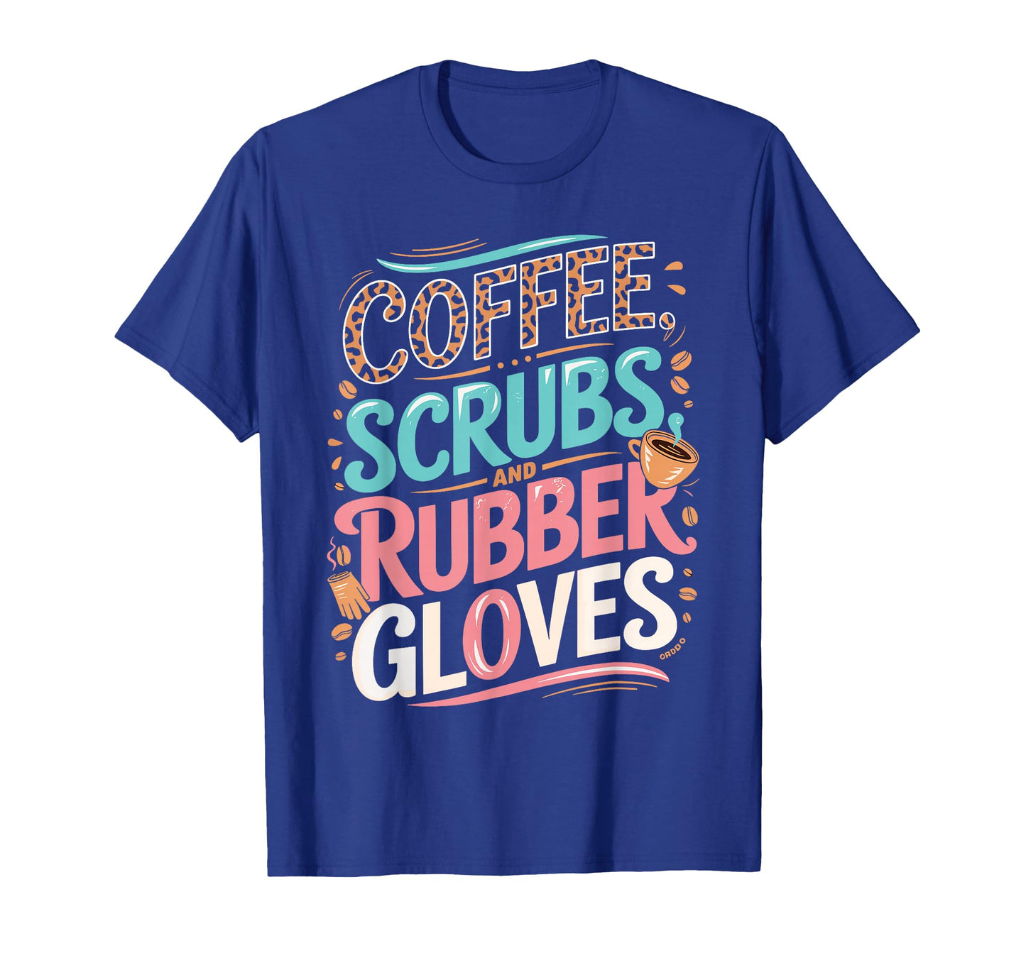 Coffee Scrubs and Rubber Gloves for Nurse T-Shirt