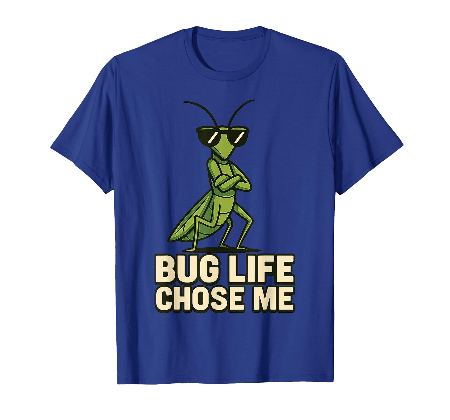 Bug Life Chose Me Funny Praying Mantis Insect Humor T-Shirt