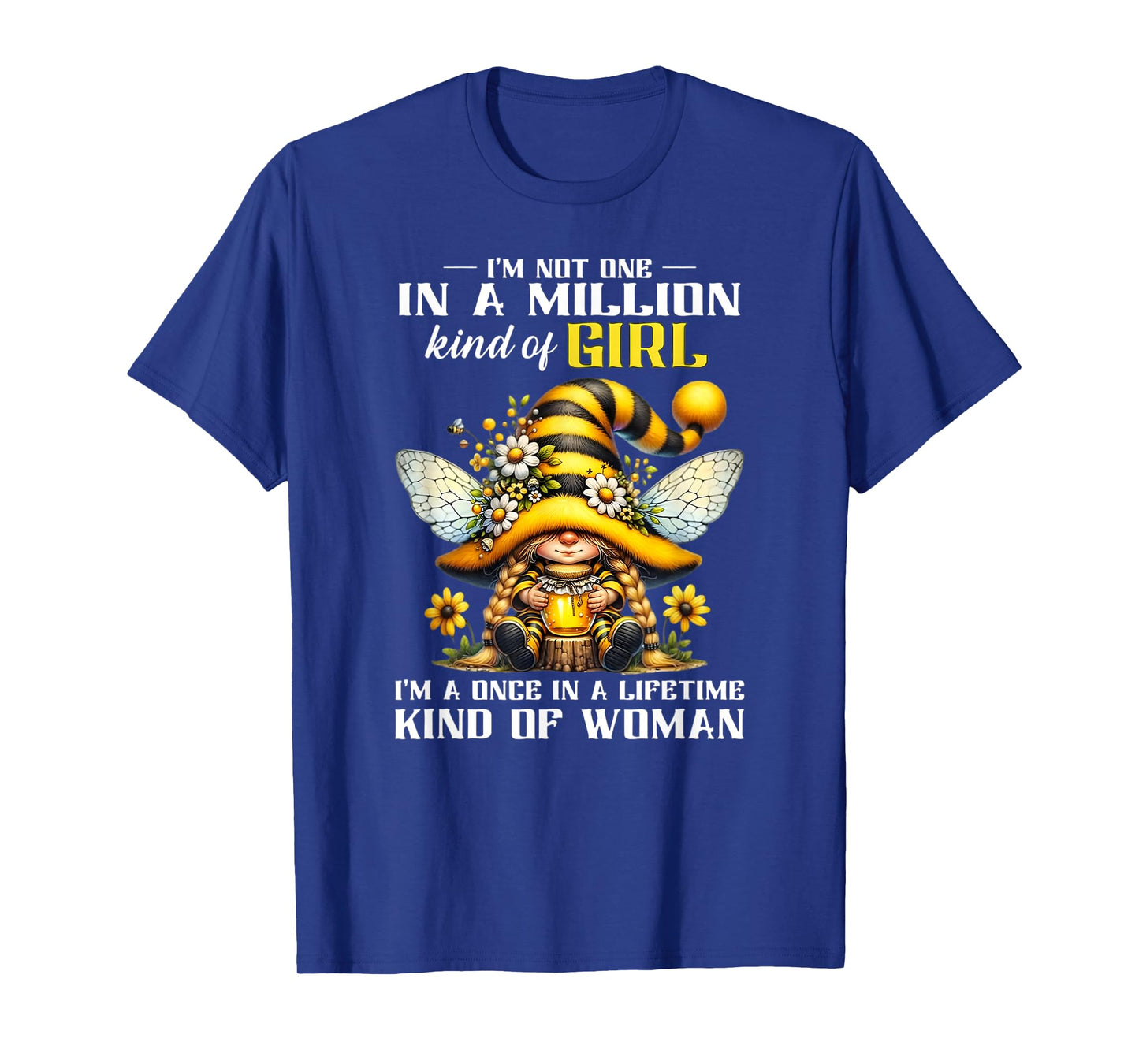 I'm not one in a Million Kind of a Girl I'm a Once in a Life T-Shirt