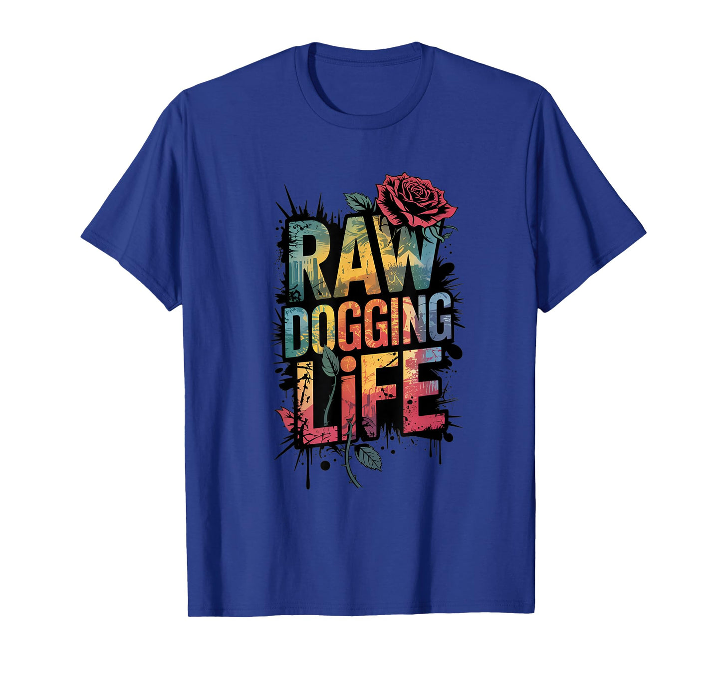 raw dogging life Adult Humor T-Shirt