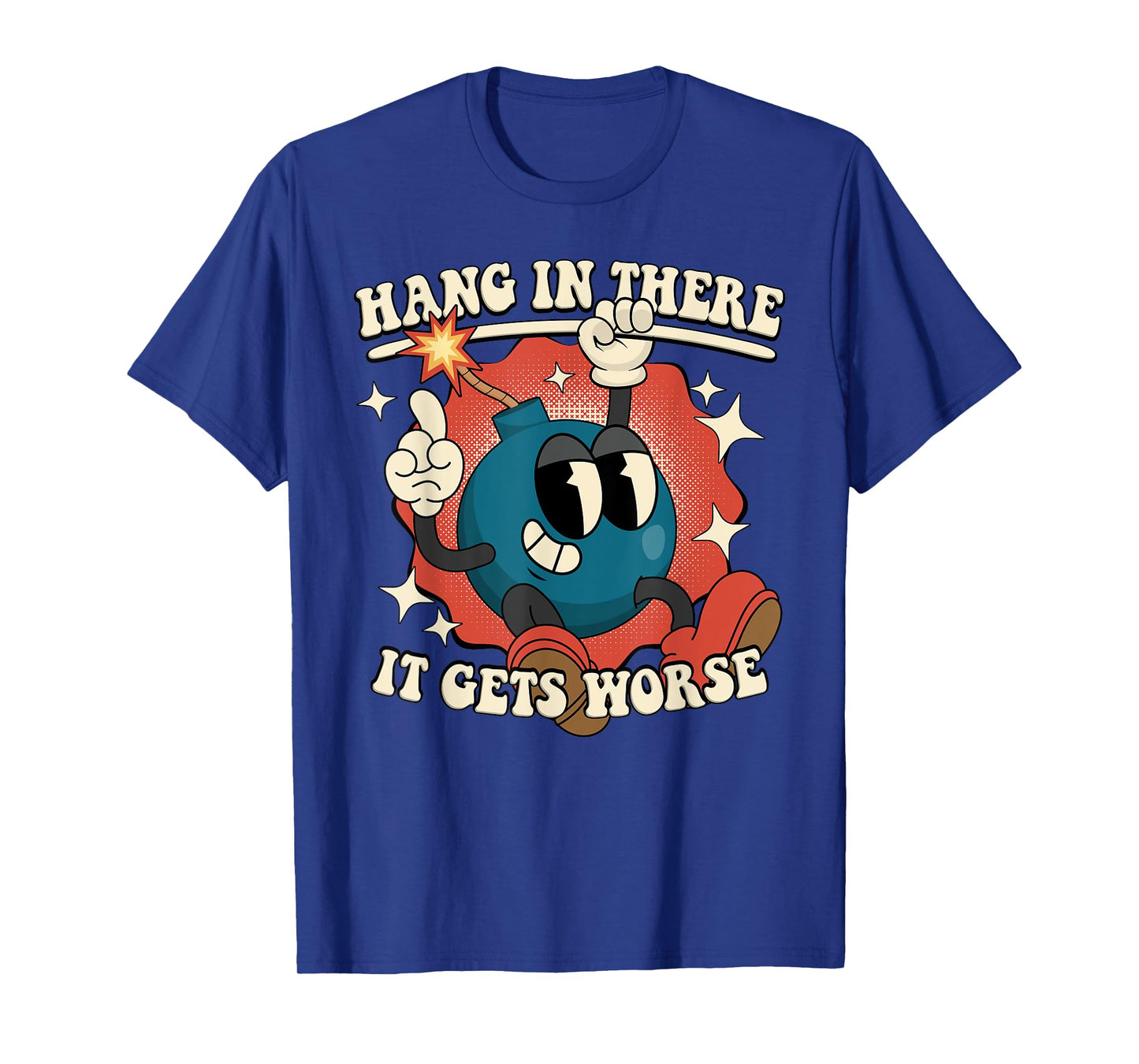 Hang In There It Gets Worse Existential Dread Cartoon Bomb T-Shirt