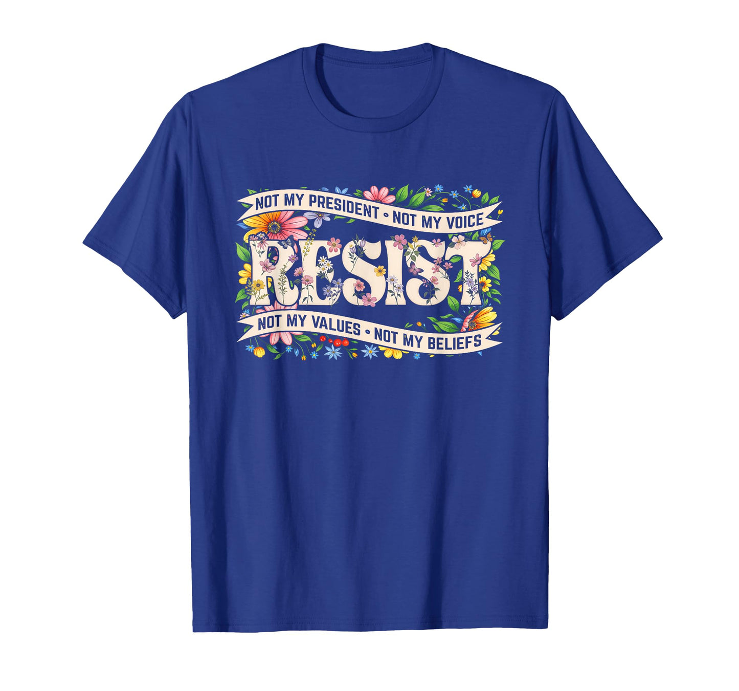 Political Protest Resistance Not My President Resist Floral T-Shirt