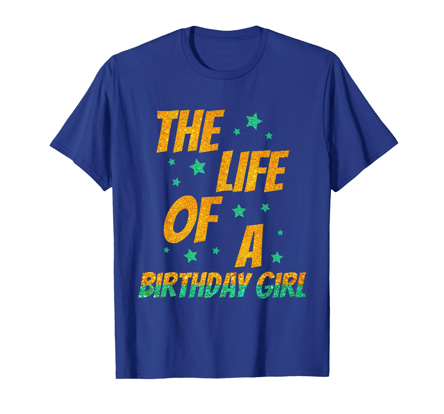 The Life of A Birthday Girl, Funny Birthday Party Women Girl T-Shirt