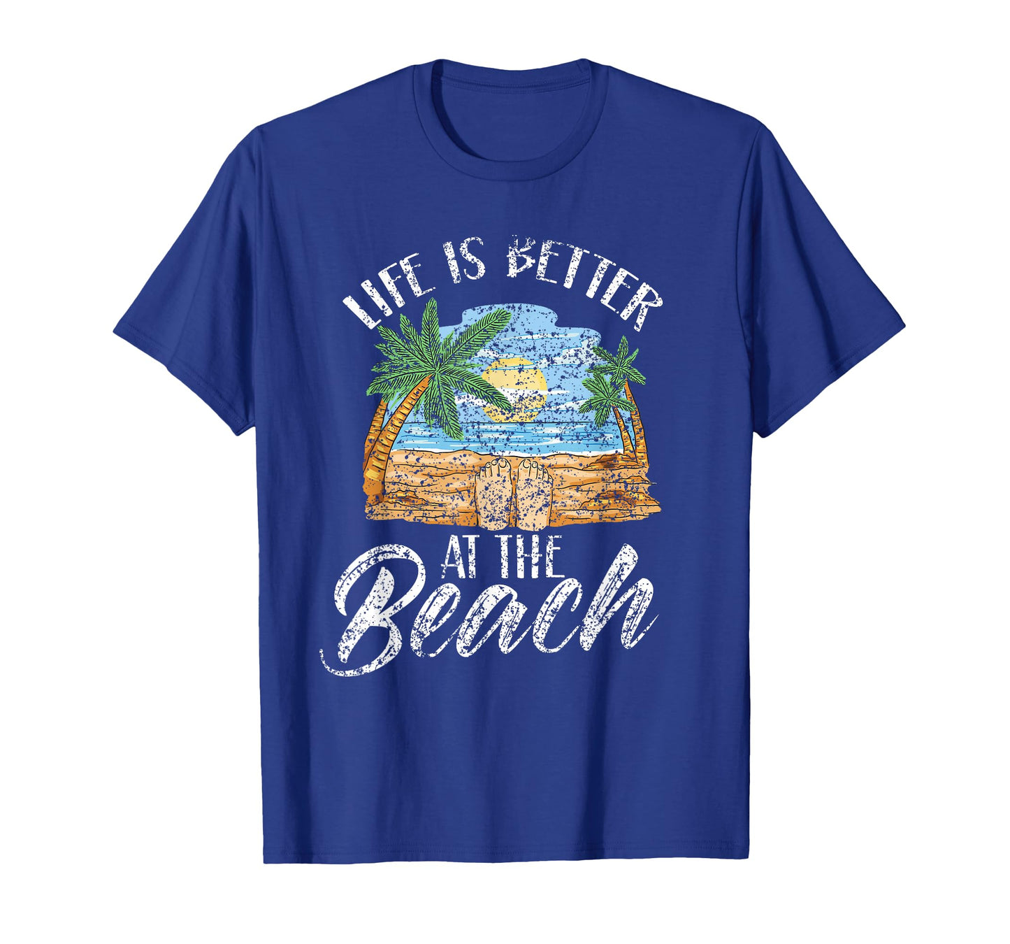 Life Is Better At The Beach Beaches Lover Beachgoer Summer T-Shirt
