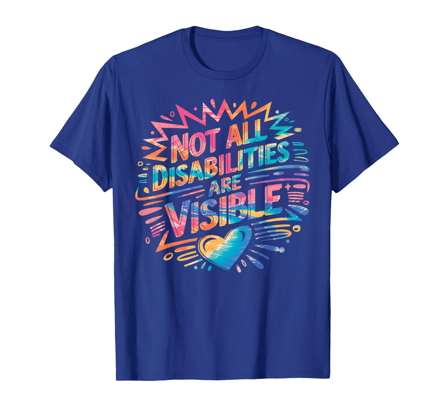 Not All Disabilities Are Visible Cool Invisible Disability T-Shirt