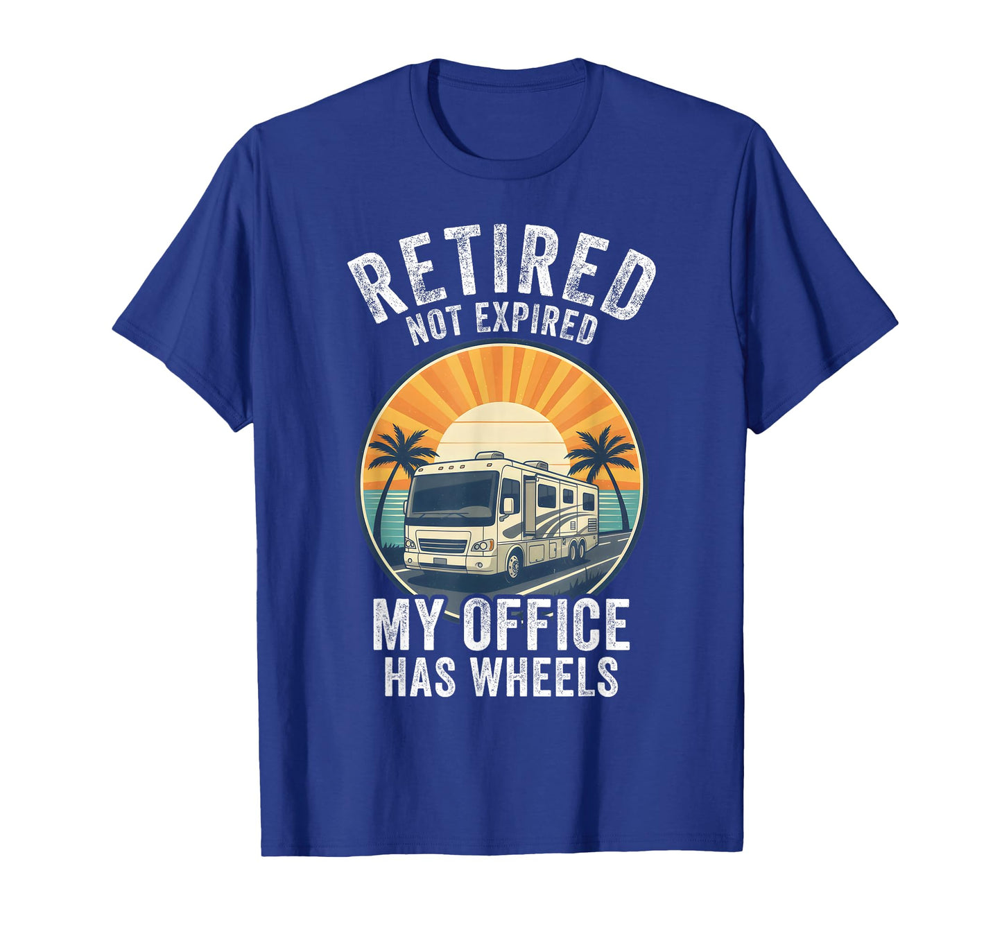 Retired Not Expired RV Camper Van Funny Travel Life T-Shirt