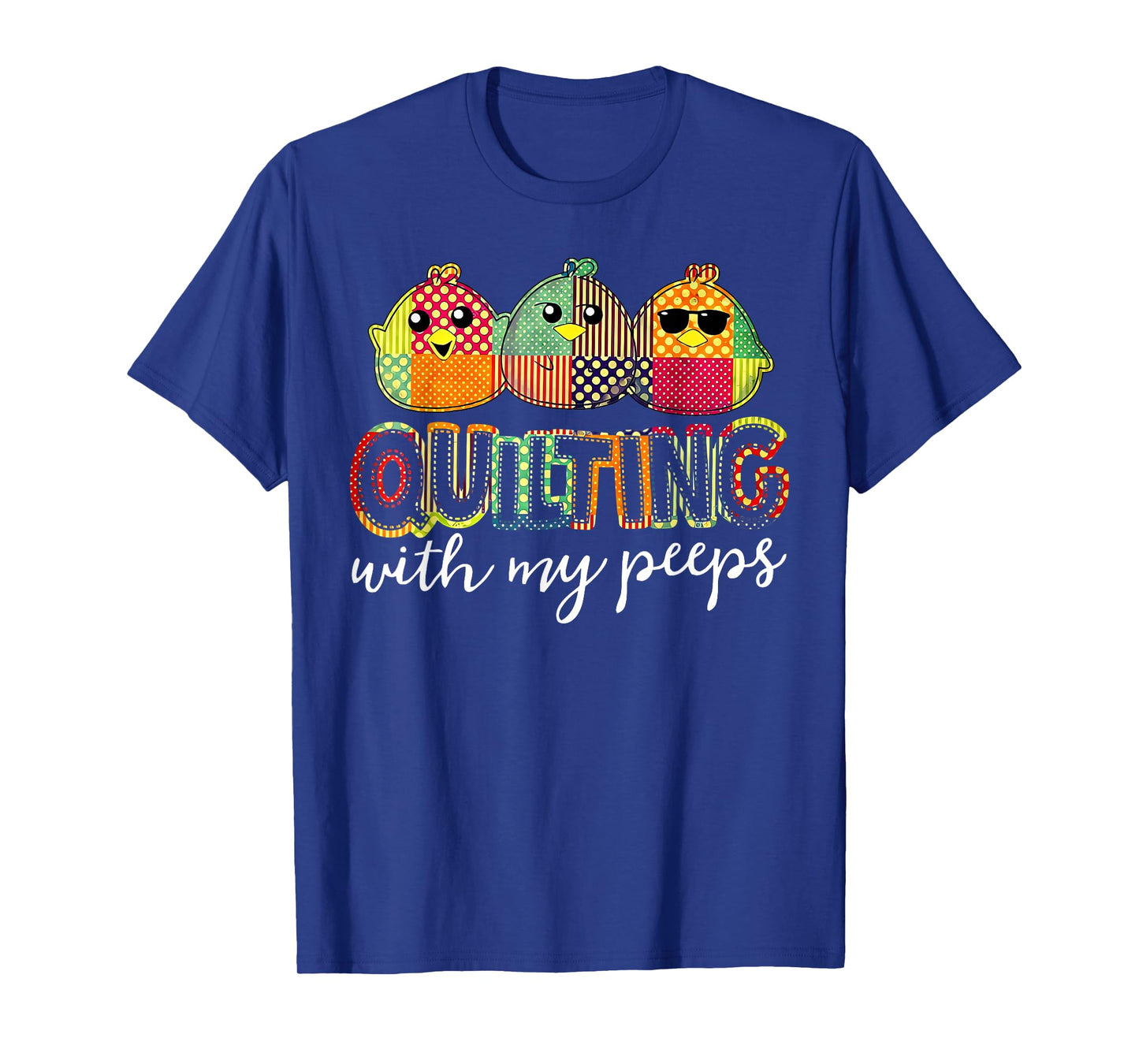 Quilting With My Peeps Funny Quilting T-Shirt
