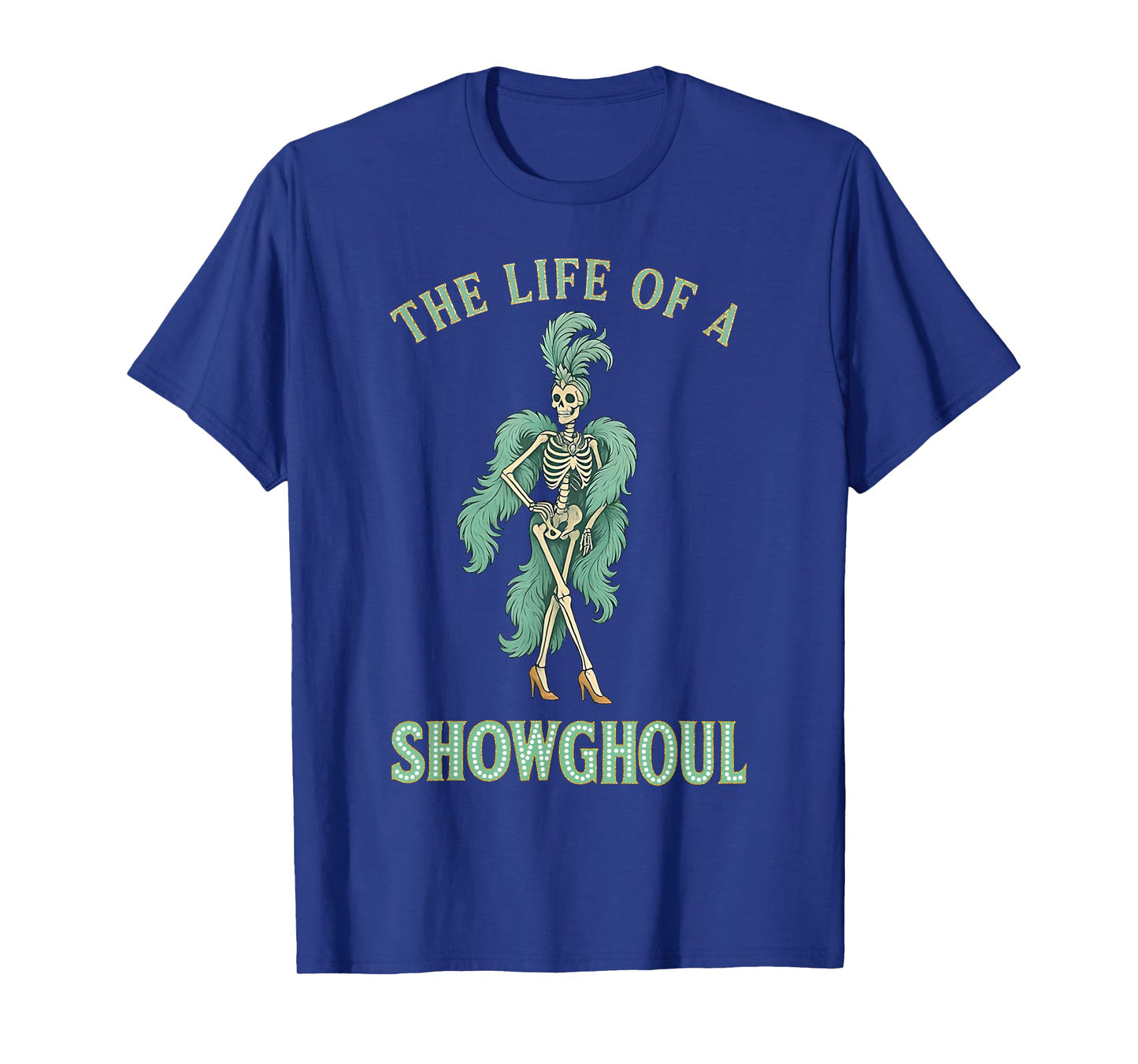 Life of a Showghoul Halloween Costume Men Women T-Shirt