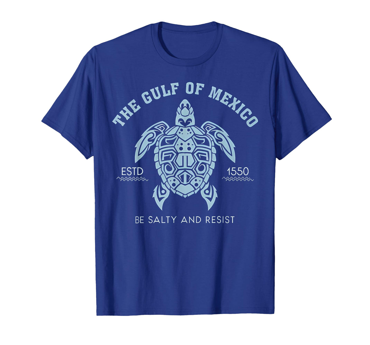 Gulf of Mexico Estd 1550 Turtle BE SALTY AND RESIST T-Shirt