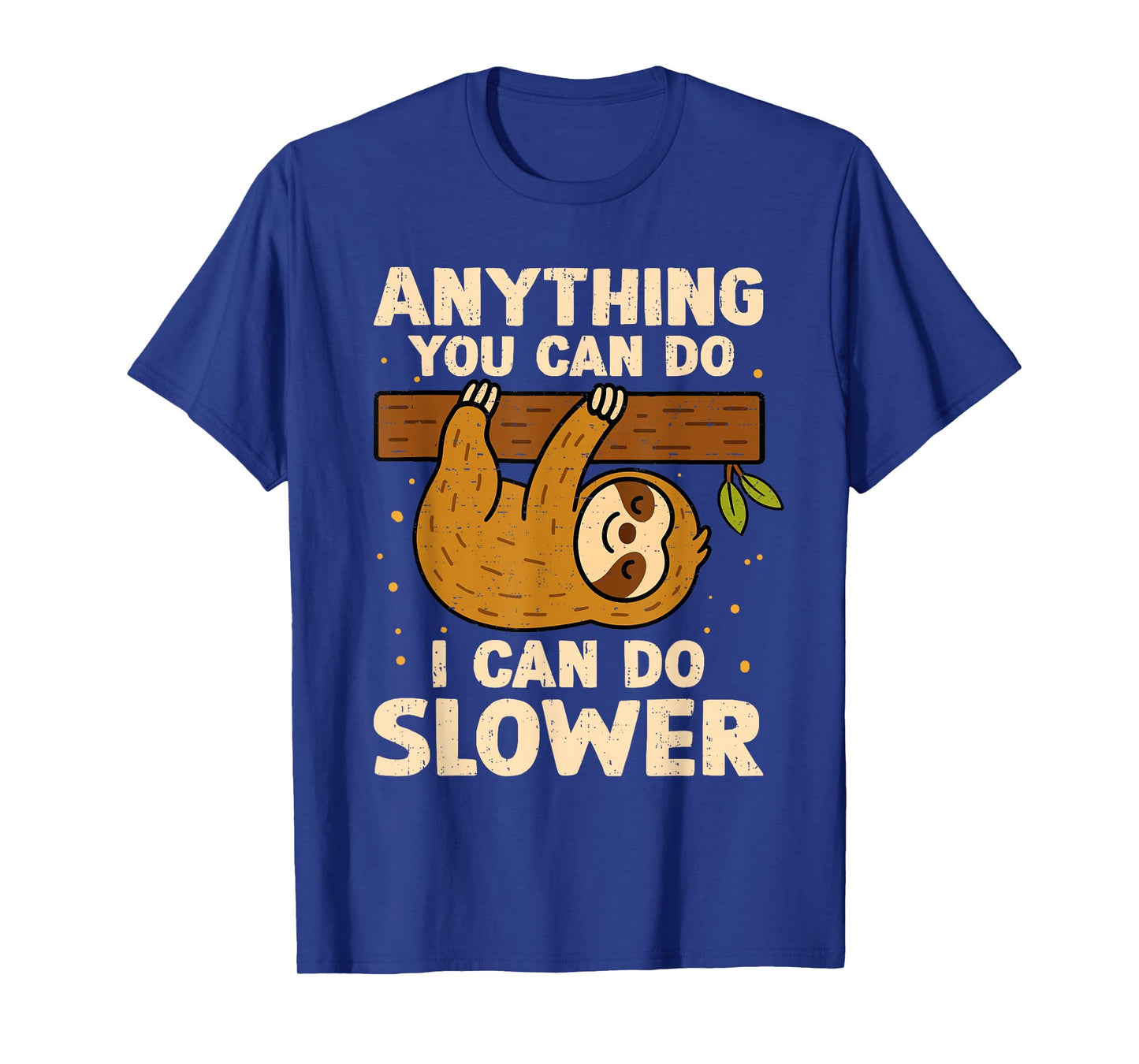Anything You Can Do I Can Do Slower Lazy Sloth Wildlife T-Shirt