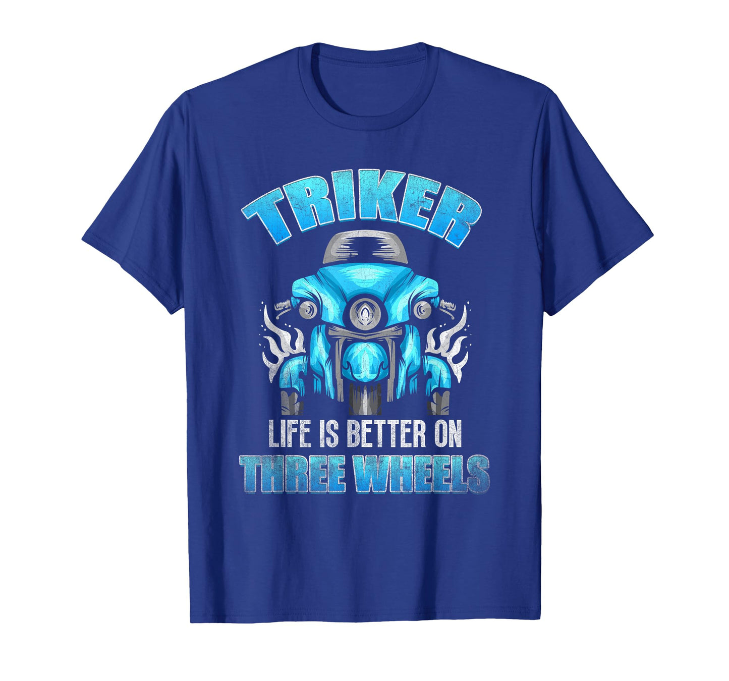 Triker - Life Is Better On Three Wheels - Motorcycle Trike T-Shirt