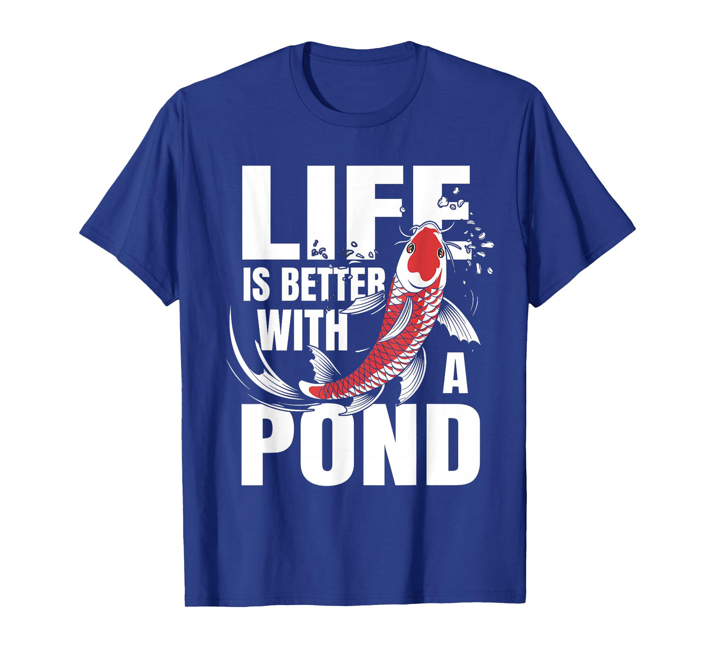 Life Is Better With A Pond Funny Japanese Koi Fish T-Shirt