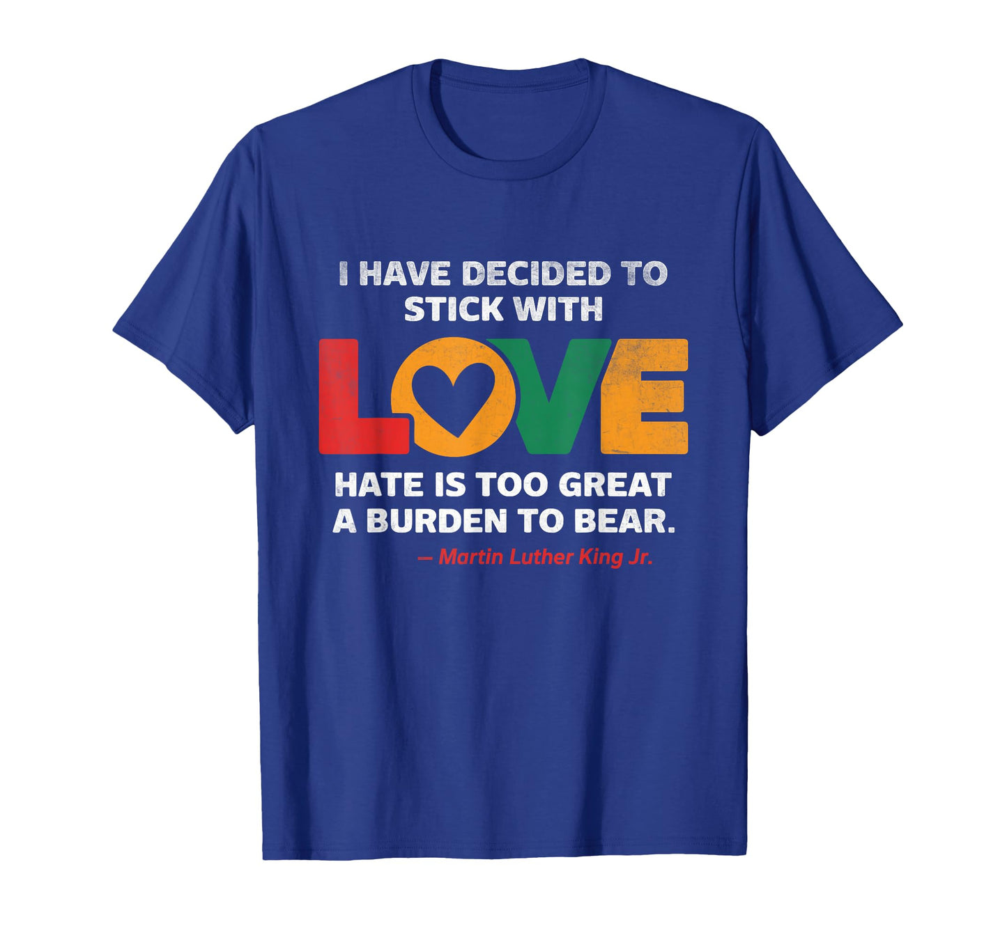 I Have Decided To Stick With Love MLK Black History Month T-Shirt