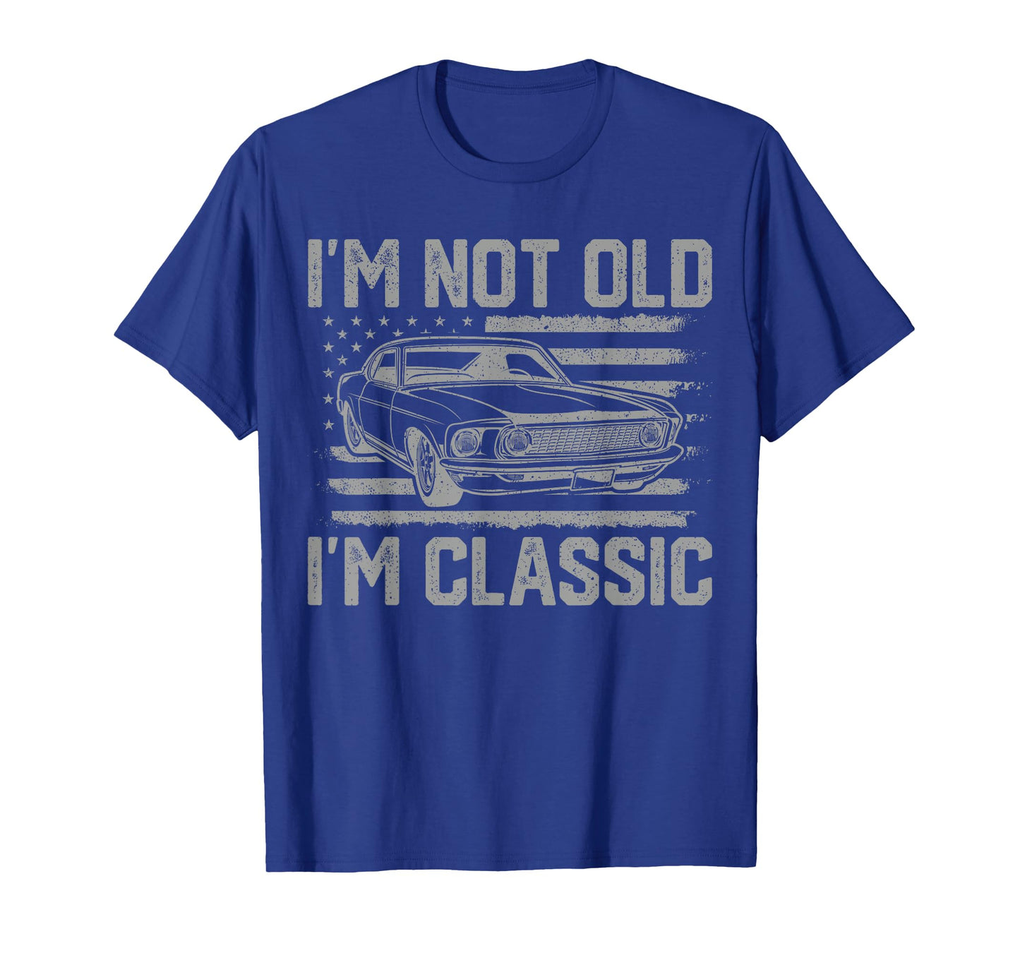 I'm Not Old I'm Classic Vintage Car Father's Day Men Dad T-Shirt