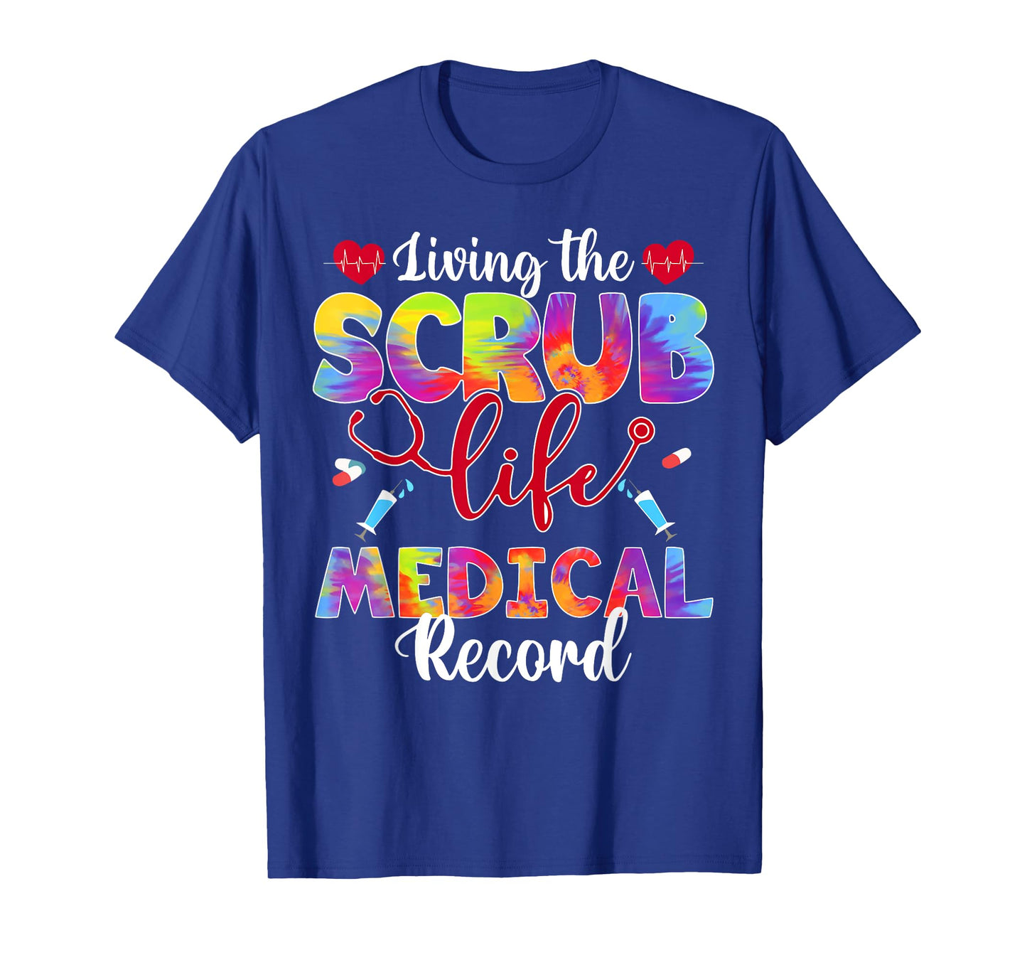 Living The Scrub Life Tie Dye Hippie Medical Record T-Shirt