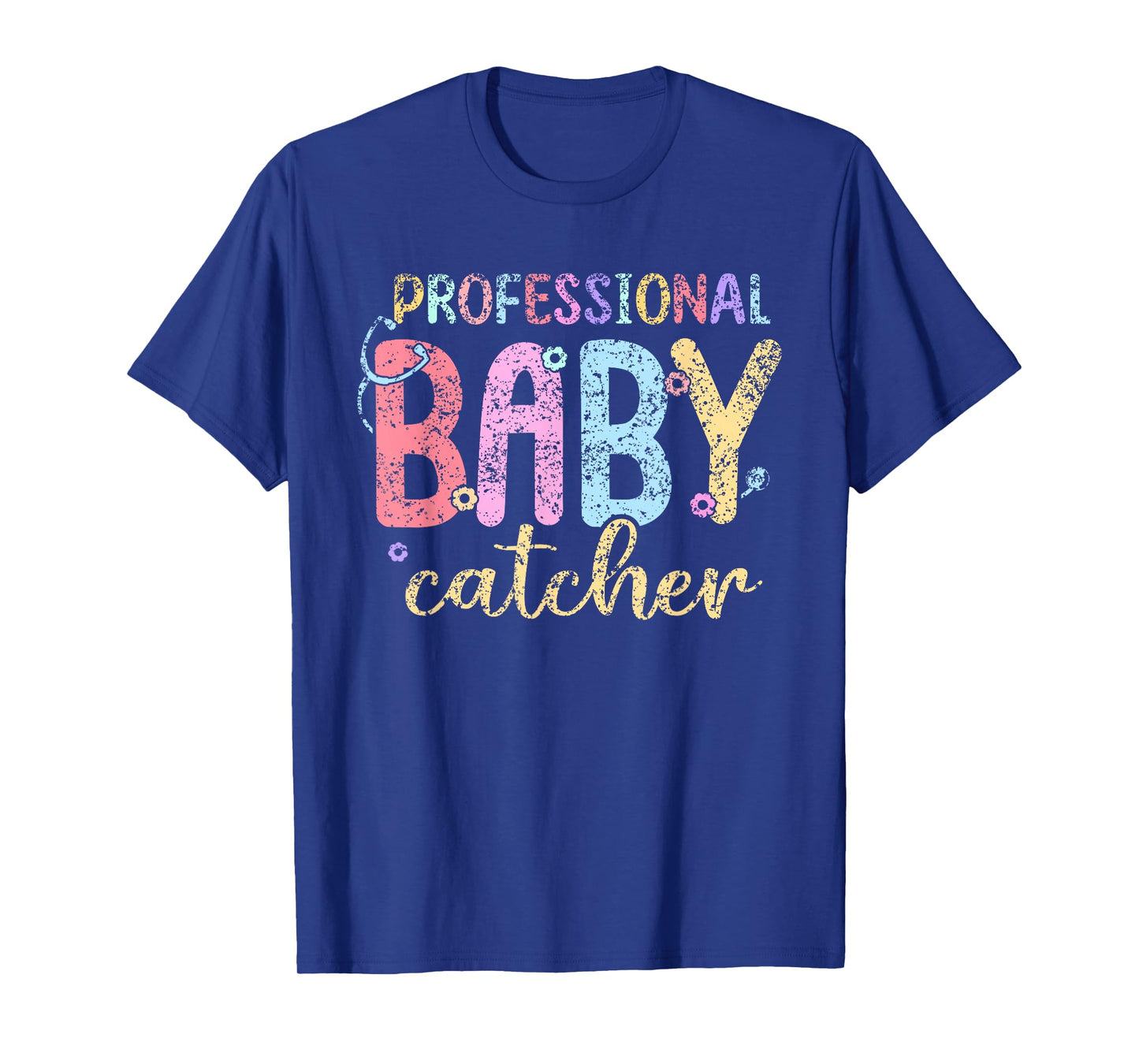 Professional Baby Catcher Delivery Nurse Nurses Labor Nurse T-Shirt