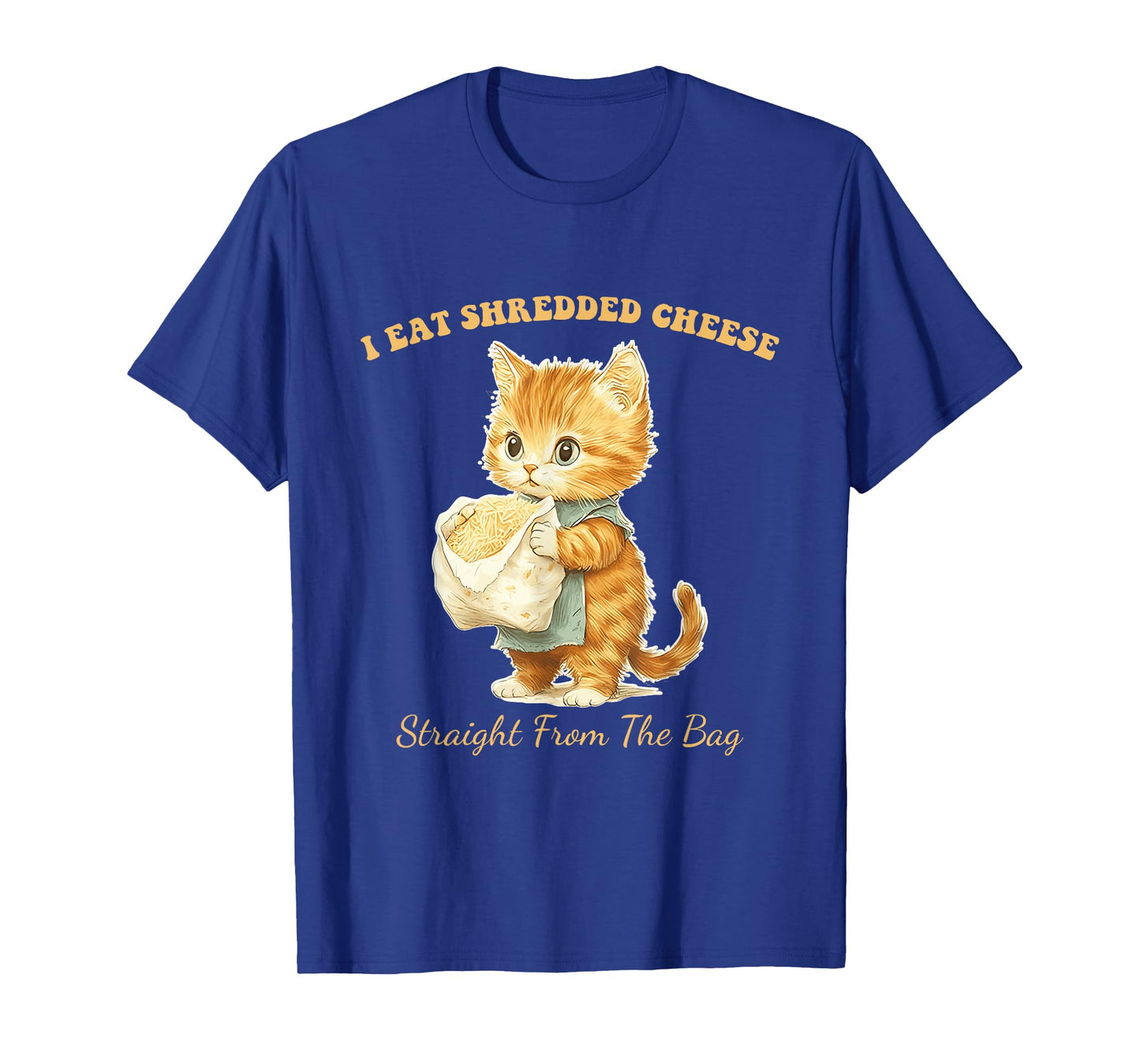 I Eat Shredded Cheese Straight From The Bag Cute Cat Men Women T-Shirt